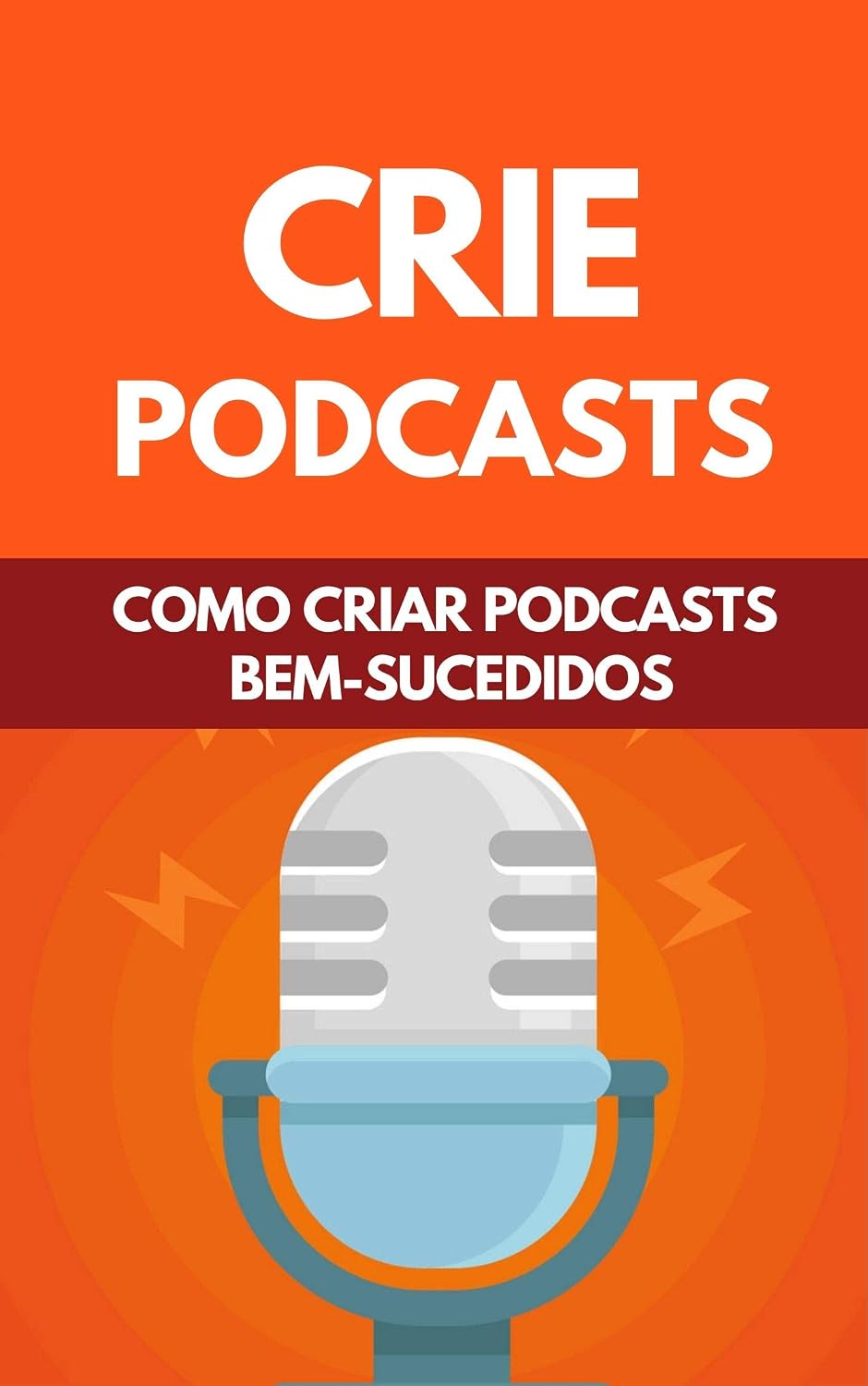 ler totalmente Crie Podcasts: Como Criar Podcasts Bem-Sucedidos