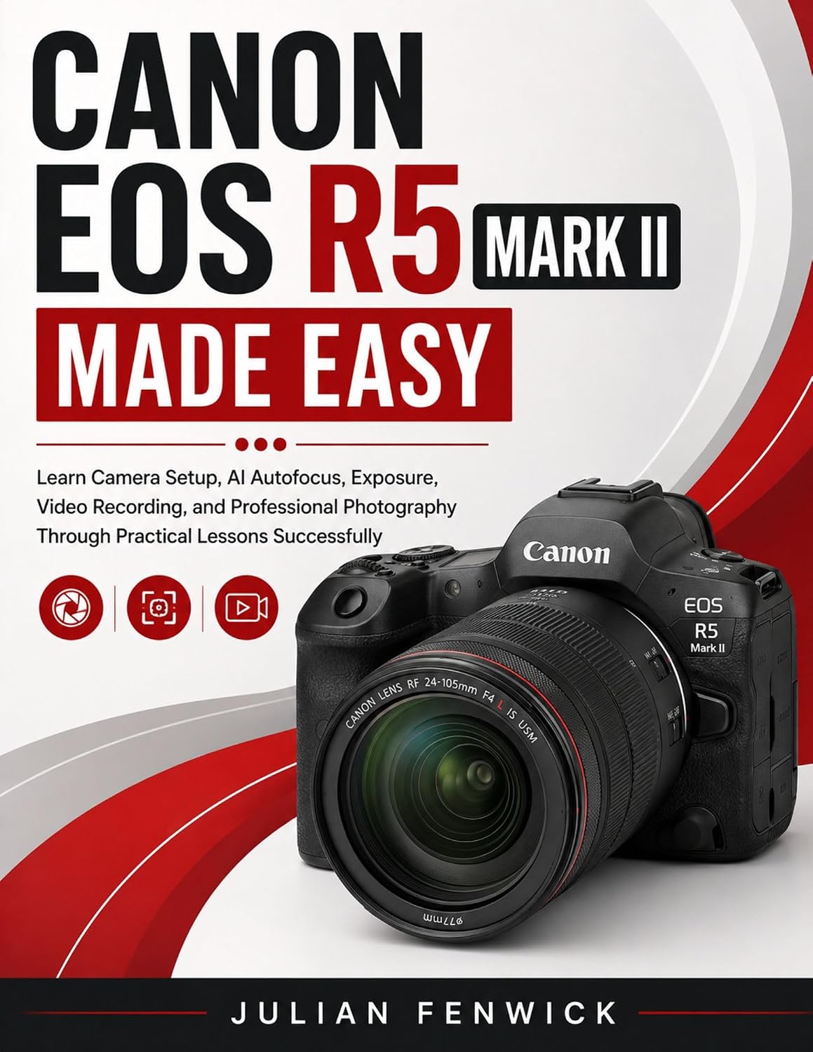ler totalmente CANON EOS R5 MARK II MADE EASY: Learn Camera Setup, AI Autofocus, Exposure, Video Recording, and Professional Photography Through Practical Lessons Successfully (English Edition)