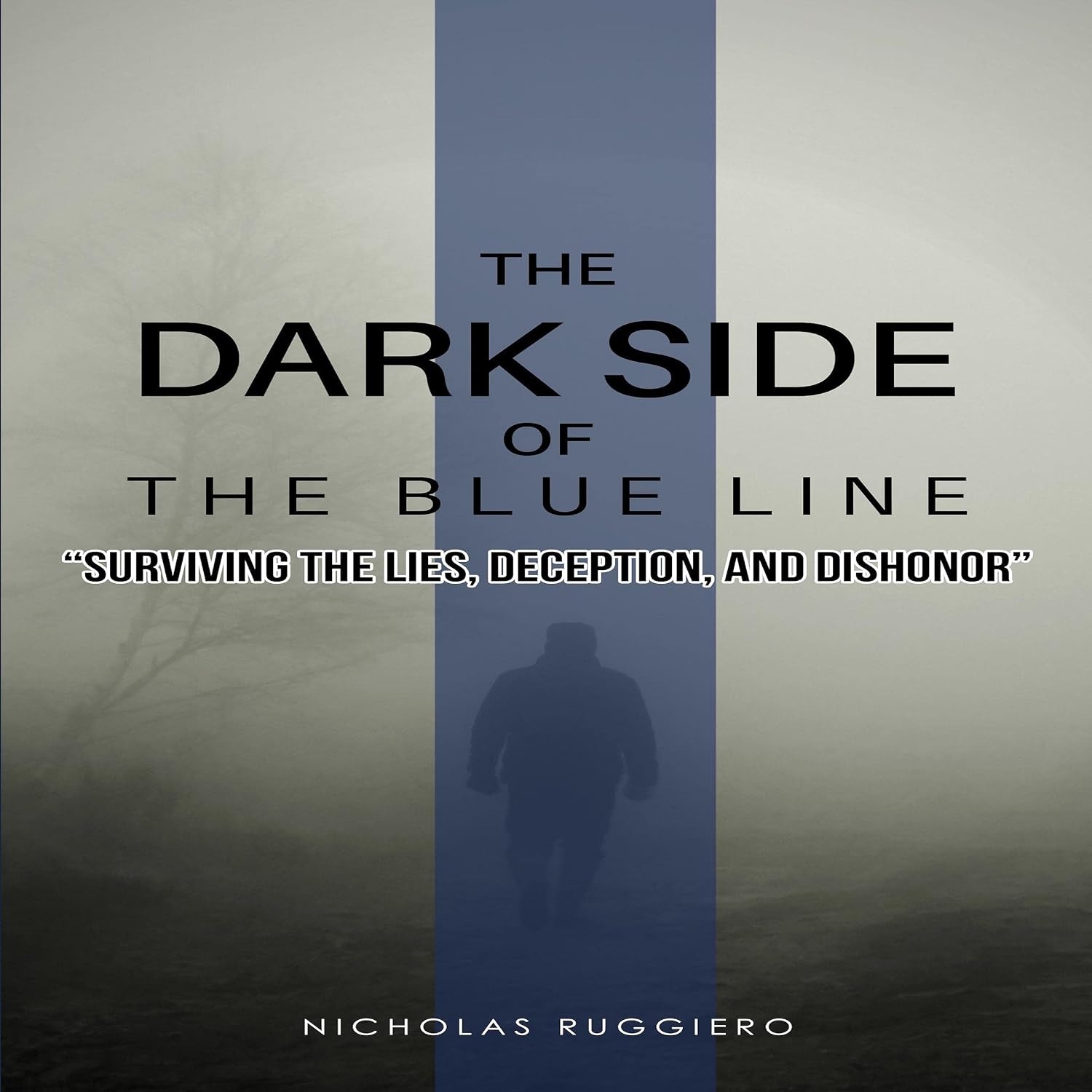 The Dark Side of the Blue Line: Surviving the Lies, Deception, and Dishonor baixar livro de graça