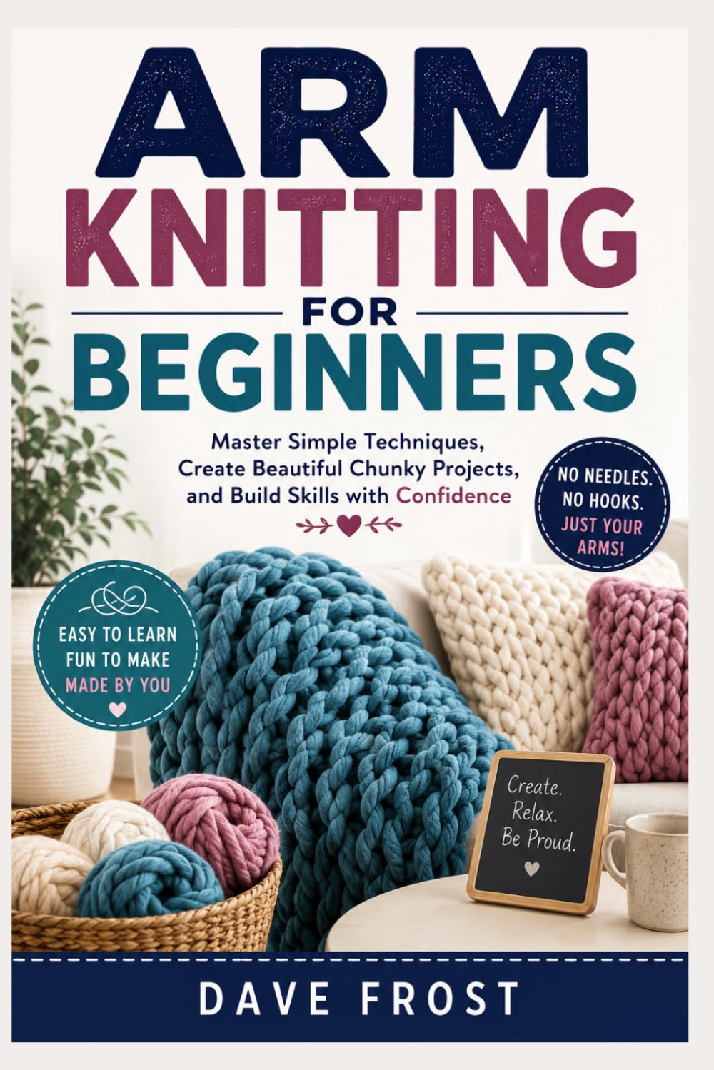 ARM KNITTING FOR BEGINNERS: Master Simple Techniques, Create Beautiful Chunky Projects, and Build Skills with Confidence baixar o livro de graça