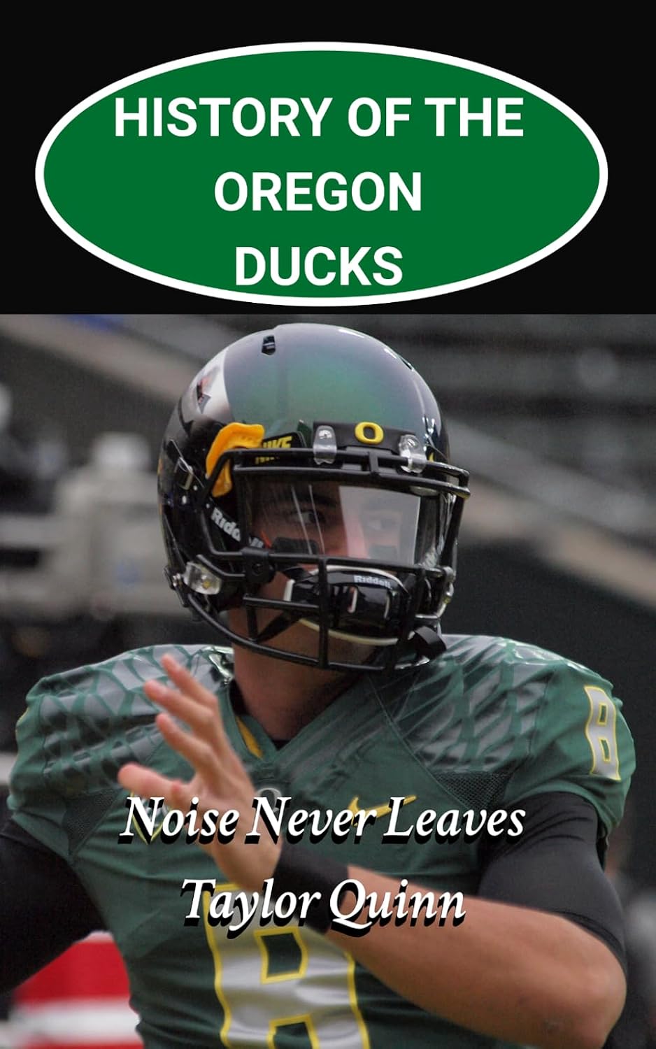 History of the Oregon Ducks College Football Program: Noise Never Leaves Captures the History from Inception to the Present Day (The Foundation Series) baixar o livro de graça