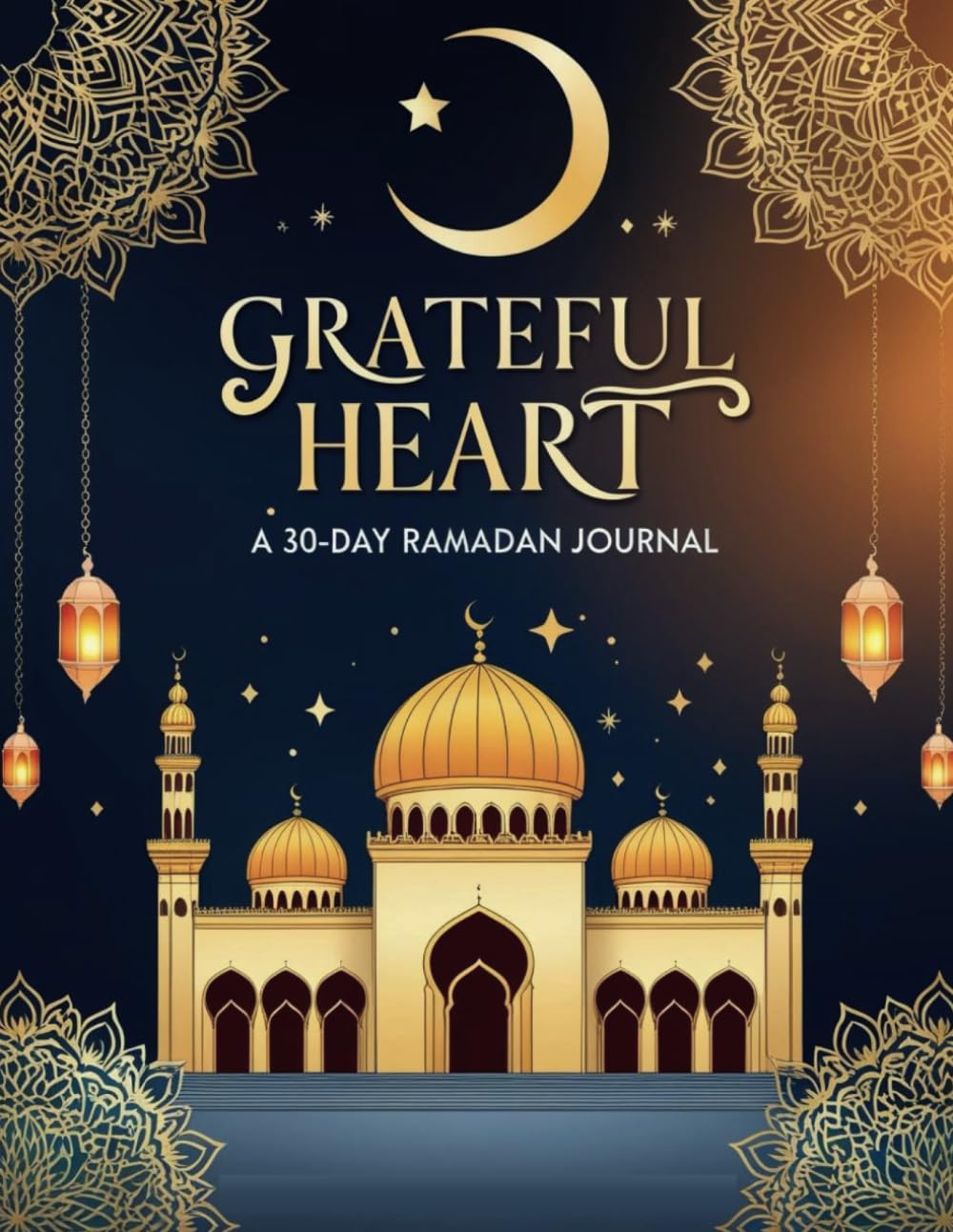 Grateful Heart A 30 day Ramadan Journal: Cultivate Gratitude, Faith, and Personal Growth During Ramadan baixar o livro de graça