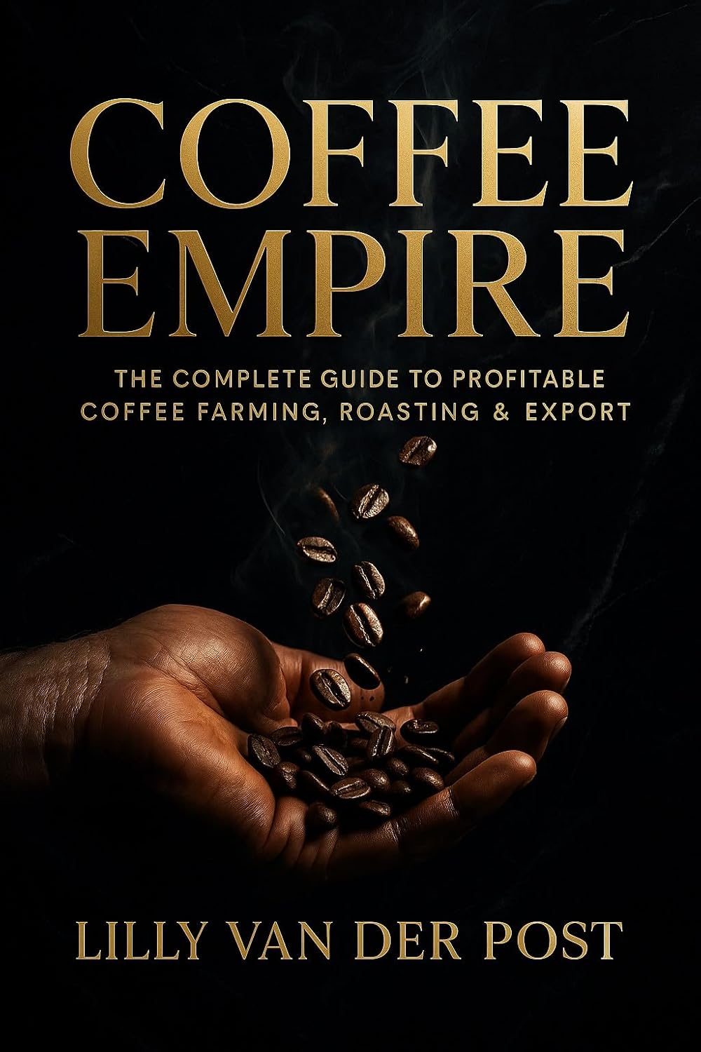 ler totalmente Coffee Empire: The Complete Guide to Profitable Coffee Farming, Roasting & Export: Build a Six-Figure Specialty Coffee Business in the Tropics (English Edition)