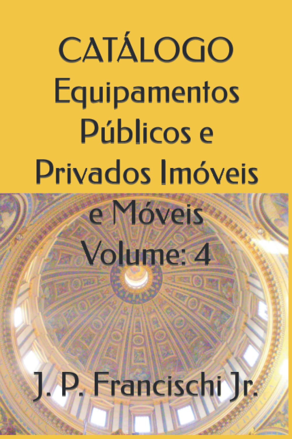 CATÁLOGO Equipamentos Públicos e Privados Imóveis e Móveis Volume: 4 (Catálogo Equipamentos Públicos e Privados, Móveis e Imóveis) (Portuguese Edition) baixar o livro de graça