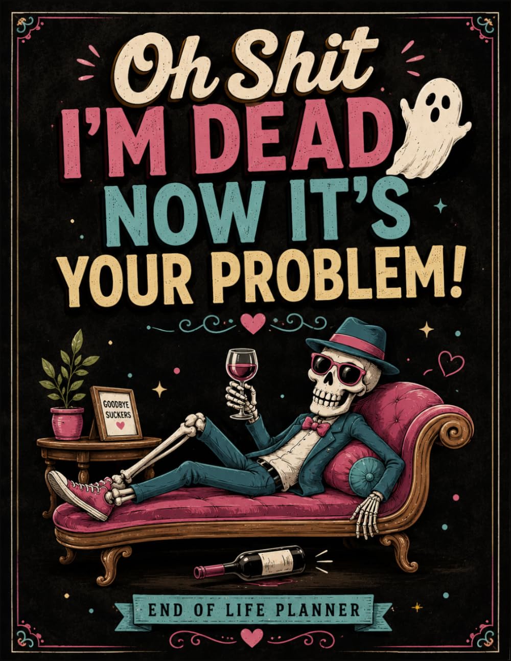 Oh Shit I'm Dead! Now It's Your Problem!: A Complete End-of-Life Organizer – Everything Your Loved Ones Need to Know When You're Gone, All in One Simple Planner. baixar o livro de graça