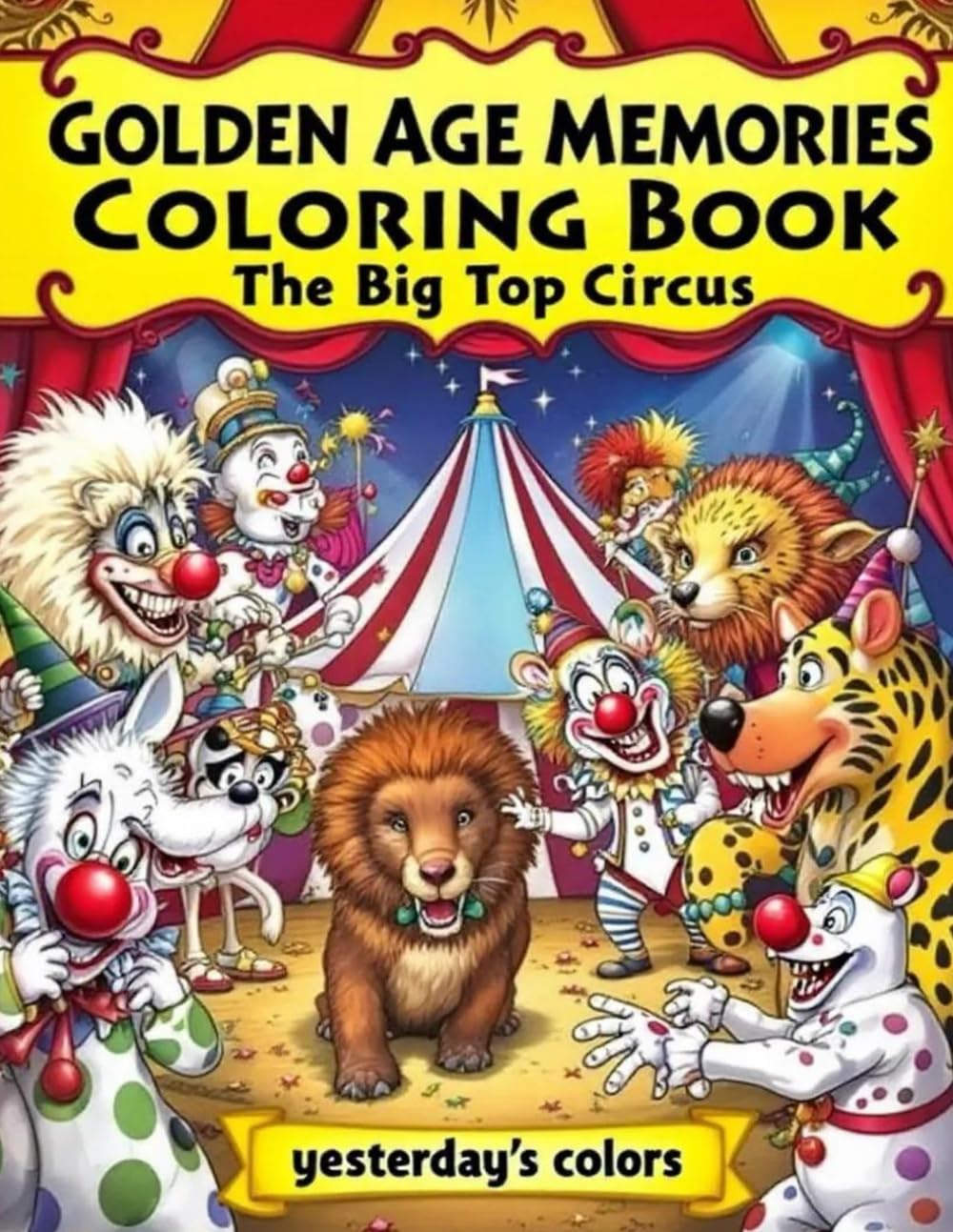 Golden Age Memories Coloring Book: The Big Top Circus: Nostalgic Circus Scenes for Seniors with Memory Loss and Caregivers baixar o livro de graça