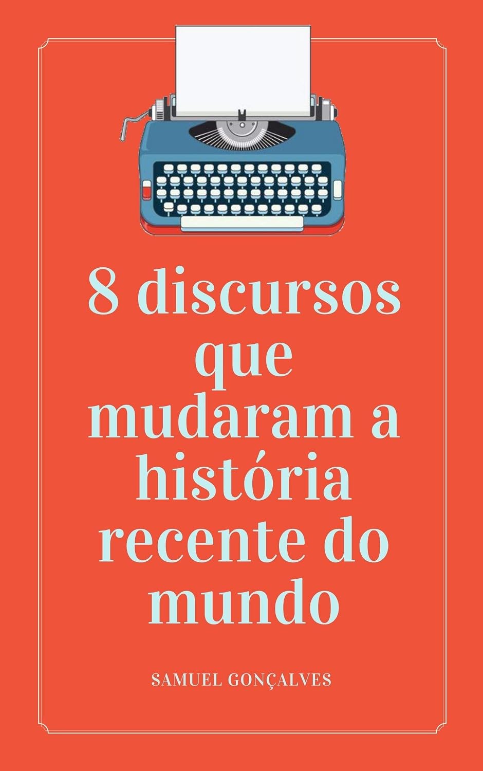 8 DISCURSOS QUE MUDARAM A HISTÓRIA RECENTE DO MUNDO baixar livro de graça