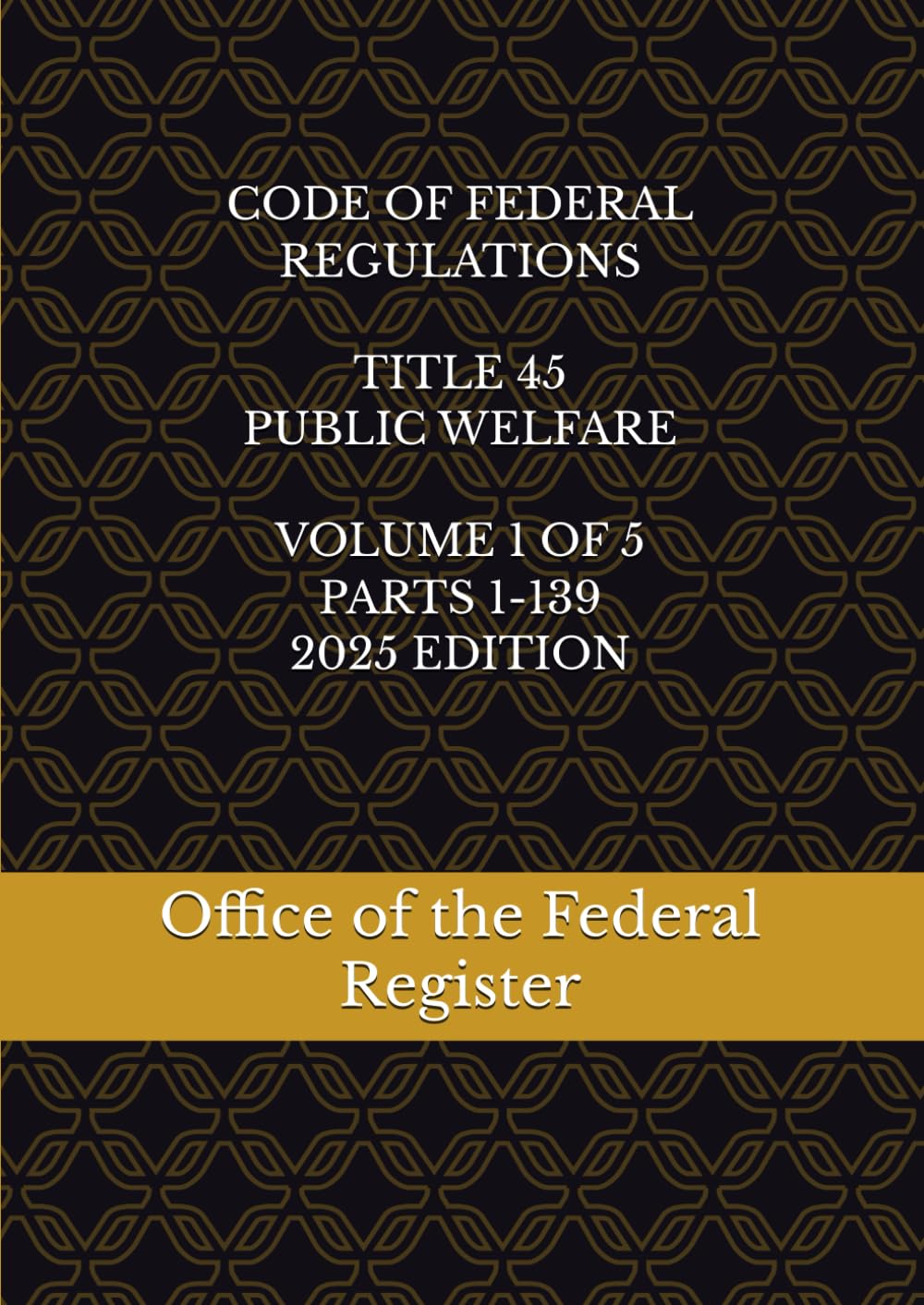 CODE OF FEDERAL REGULATIONS TITLE 45 PUBLIC WELFARE VOLUME 1 OF 5 PARTS 1-139 2025 EDITION baixar o livro de graça