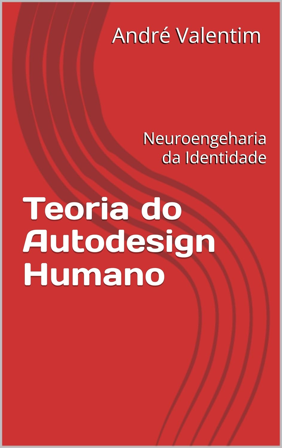 ler totalmente Teoria do Autodesign Humano: Neuroengeharia da Identidade