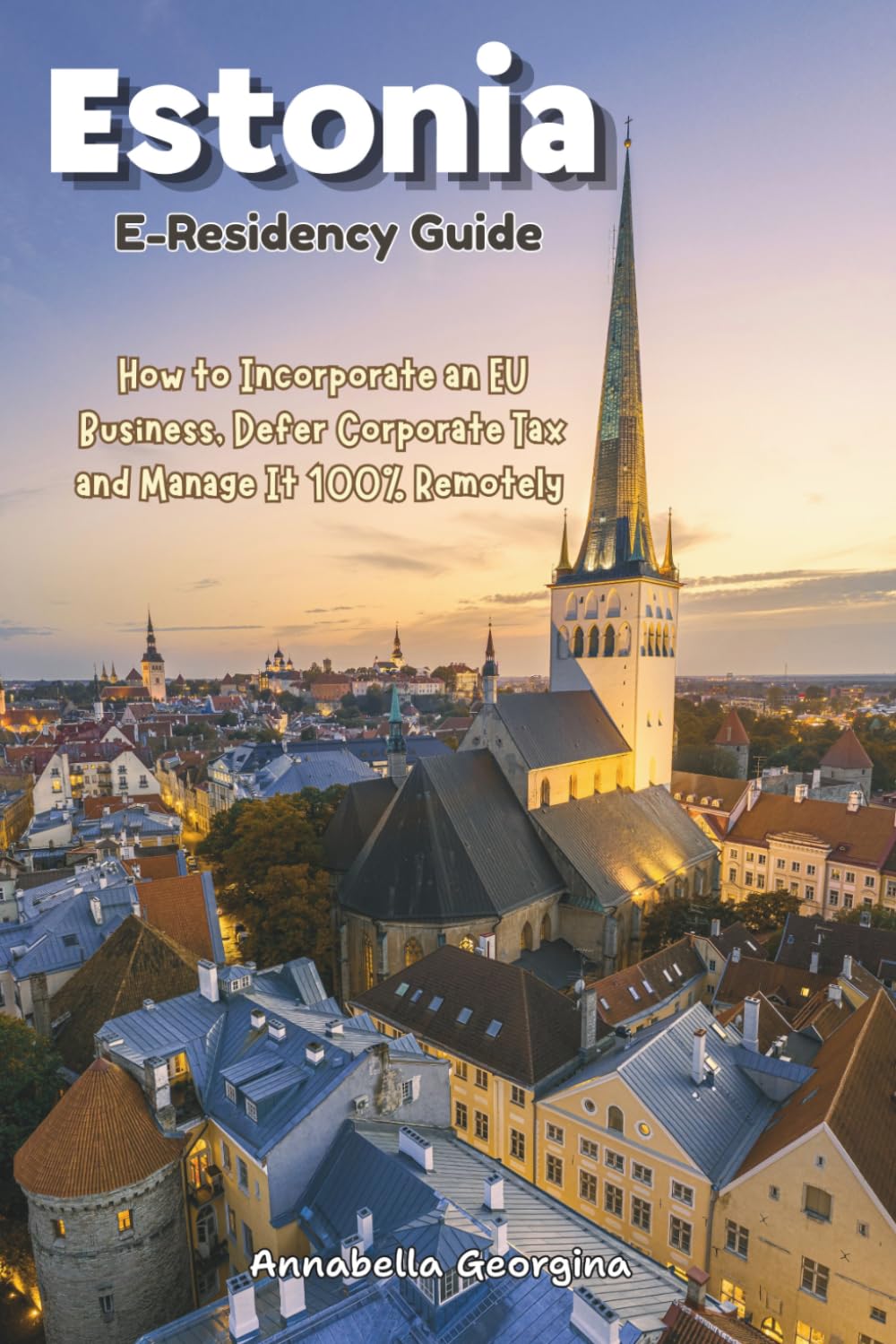 ler totalmente The Estonia E-Residency Guide: How to Incorporate an EU Business, Defer Corporate Tax and Manage It 100% Remotely
