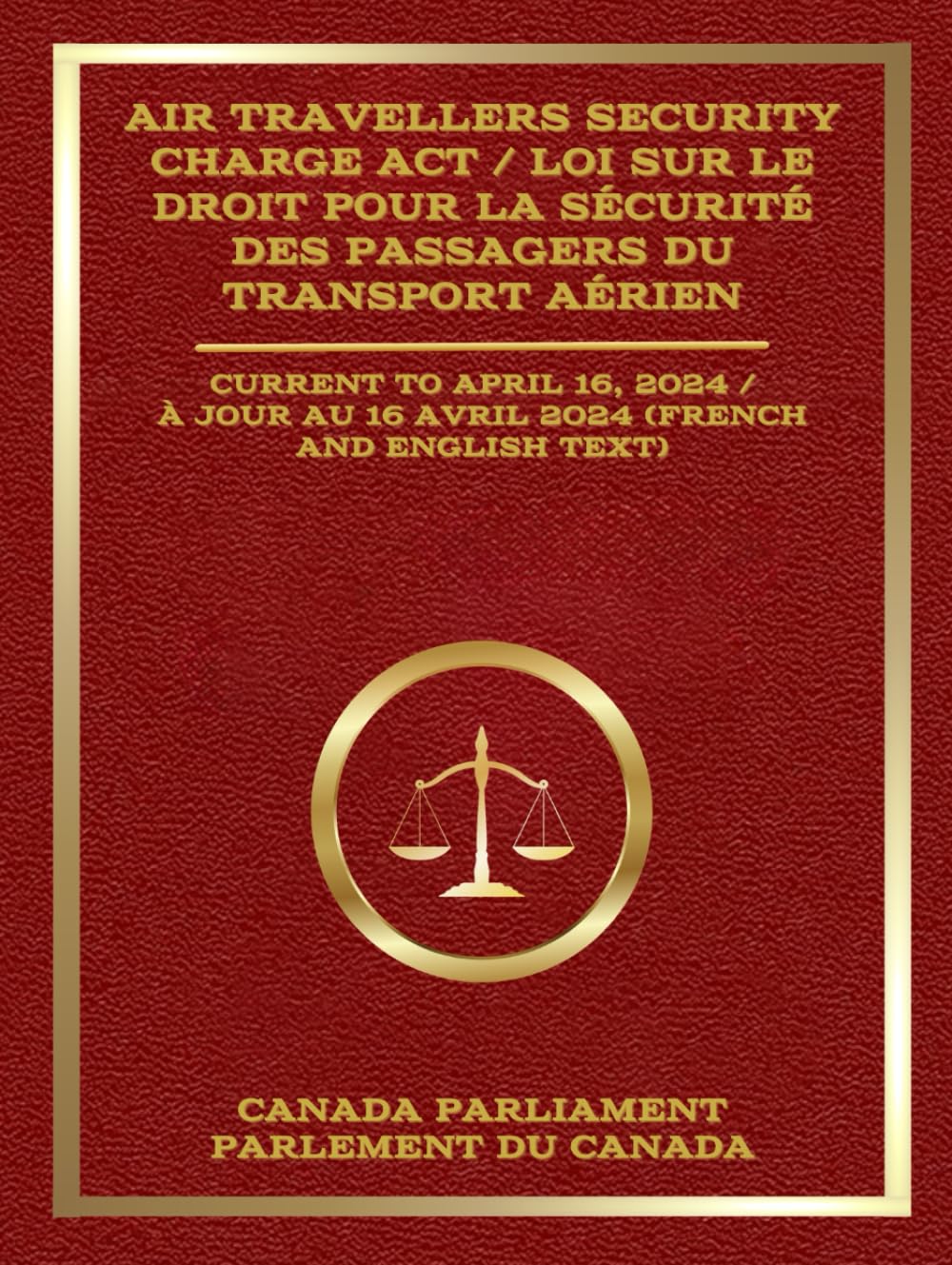 Air Travellers Security Charge Act / Loi sur le droit pour la sécurité des passagers du transport aérien: Current to April 16, 2024 / À jour au 16 avril 2024 (French and English Text) baixar livro de graça