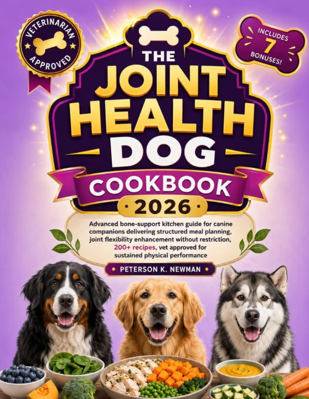 The Joint Health Dog Cookbook: Advanced bone-support kitchen guide for canine companions delivering structured meal planning, joint flexibility ... K. Newman's Healthy Dog Kitchen Series)
