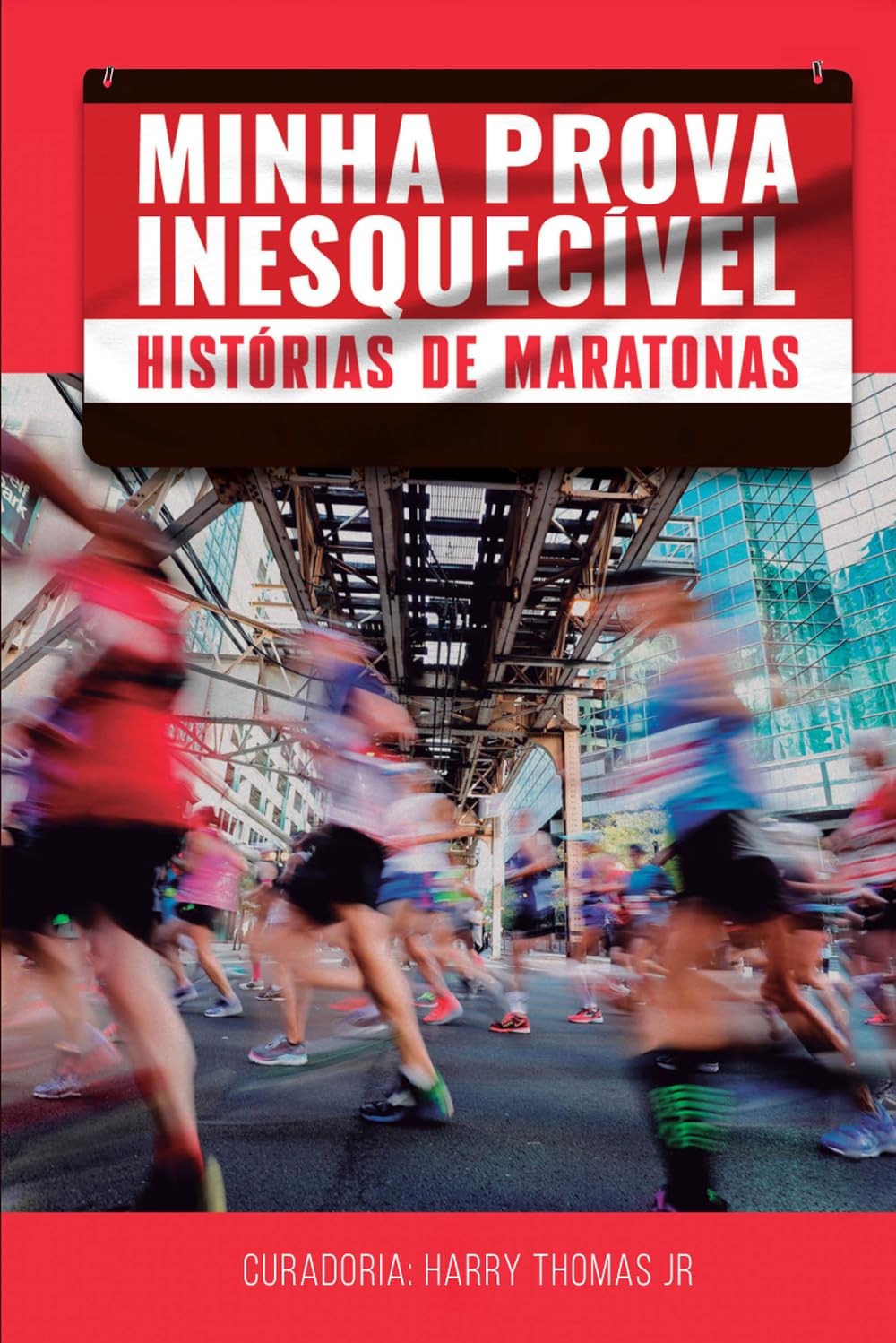 Minha Prova Inesquecível: Histórias de Maratonas