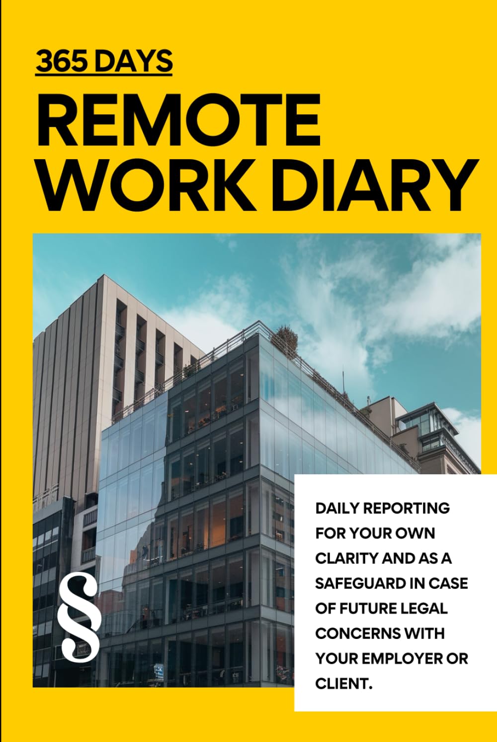 365 DAYS - REMOTE WORK DIARY: Daily reporting for your own clarity and as a safeguard in case of future legal concerns with your employer or client. baixar o livro de graça