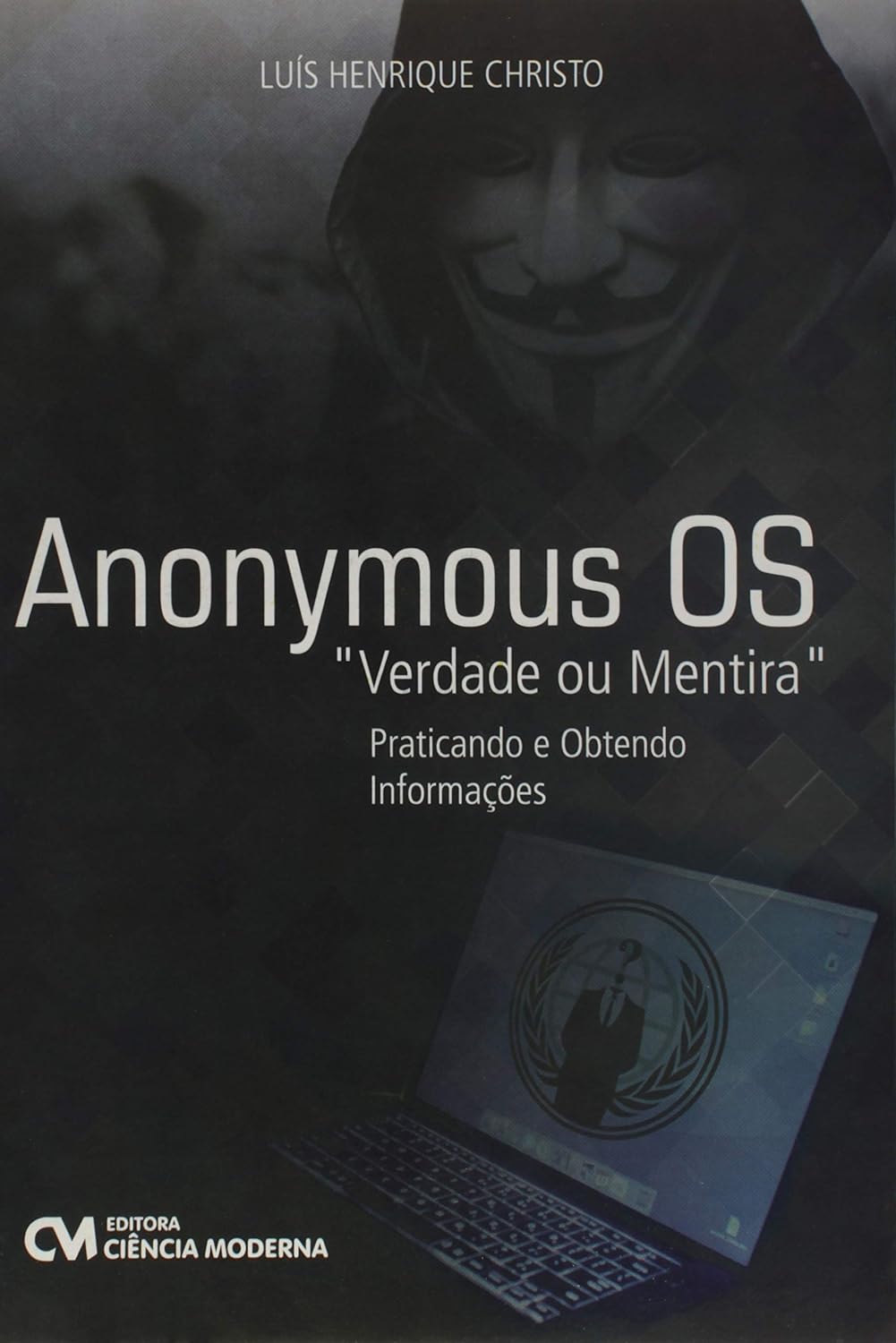 Anonymous OS. Verdade ou Mentira. Praticando e Obtendo Informações