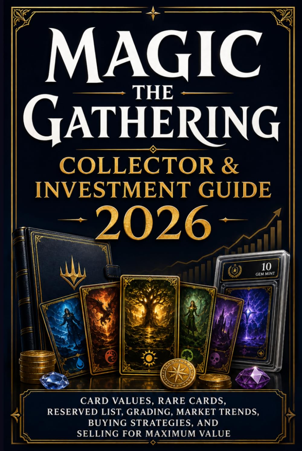 Magic The Gathering Collector & Investment Guide 2026: Card Values, Rare Cards, Reserved List, Grading, Market Trends, Buying Strategies, and Selling for Maximum Value baixar o livro de graça
