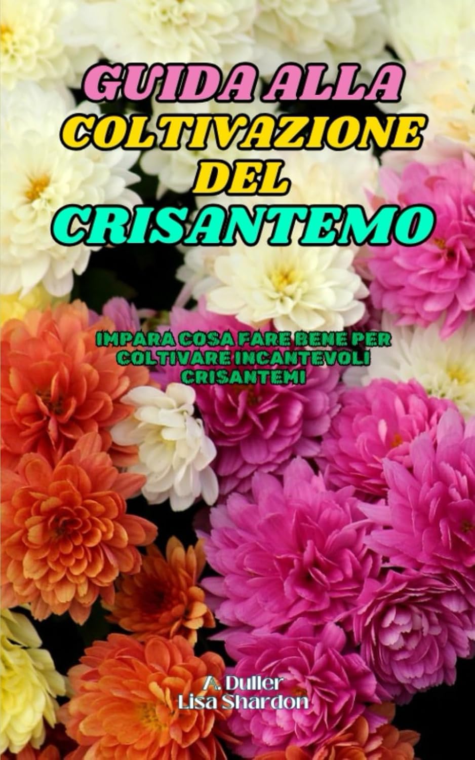 ler totalmente Guida alla Coltivazione del Crisantemo: Impara cosa fare bene per coltivare incantevoli Crisantemi