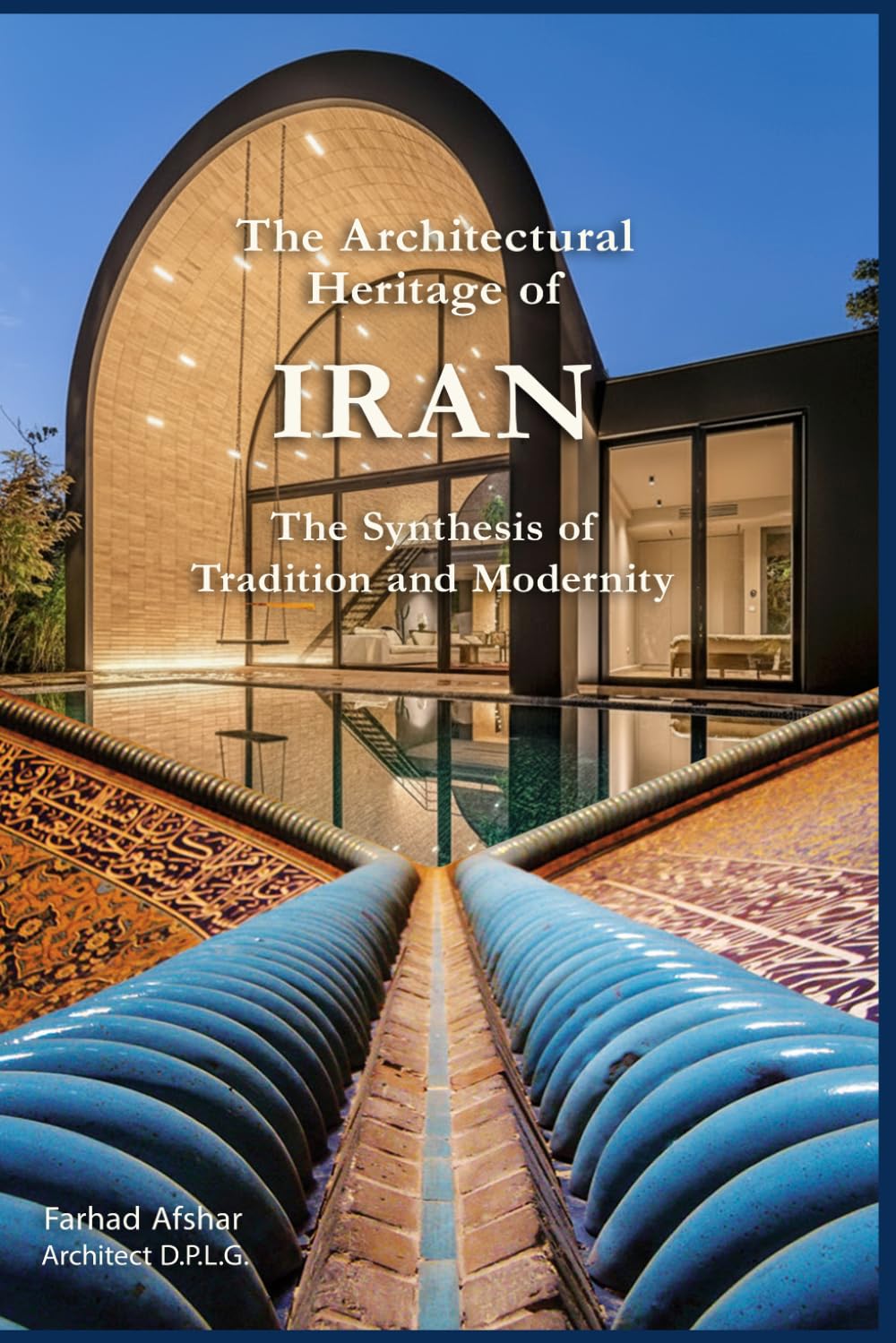 ler totalmente The Architectural Heritage of Iran: The Synthesis of Tradition and Modernity