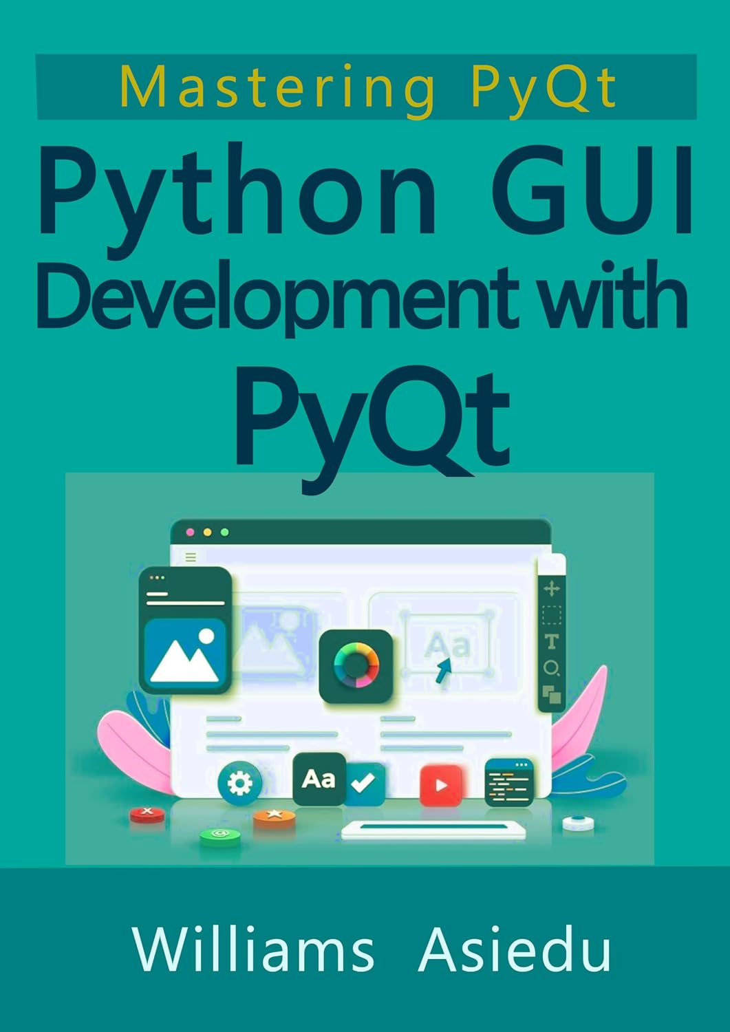 Python GUI Development with PyQt: Mastering PyQt (English Edition)