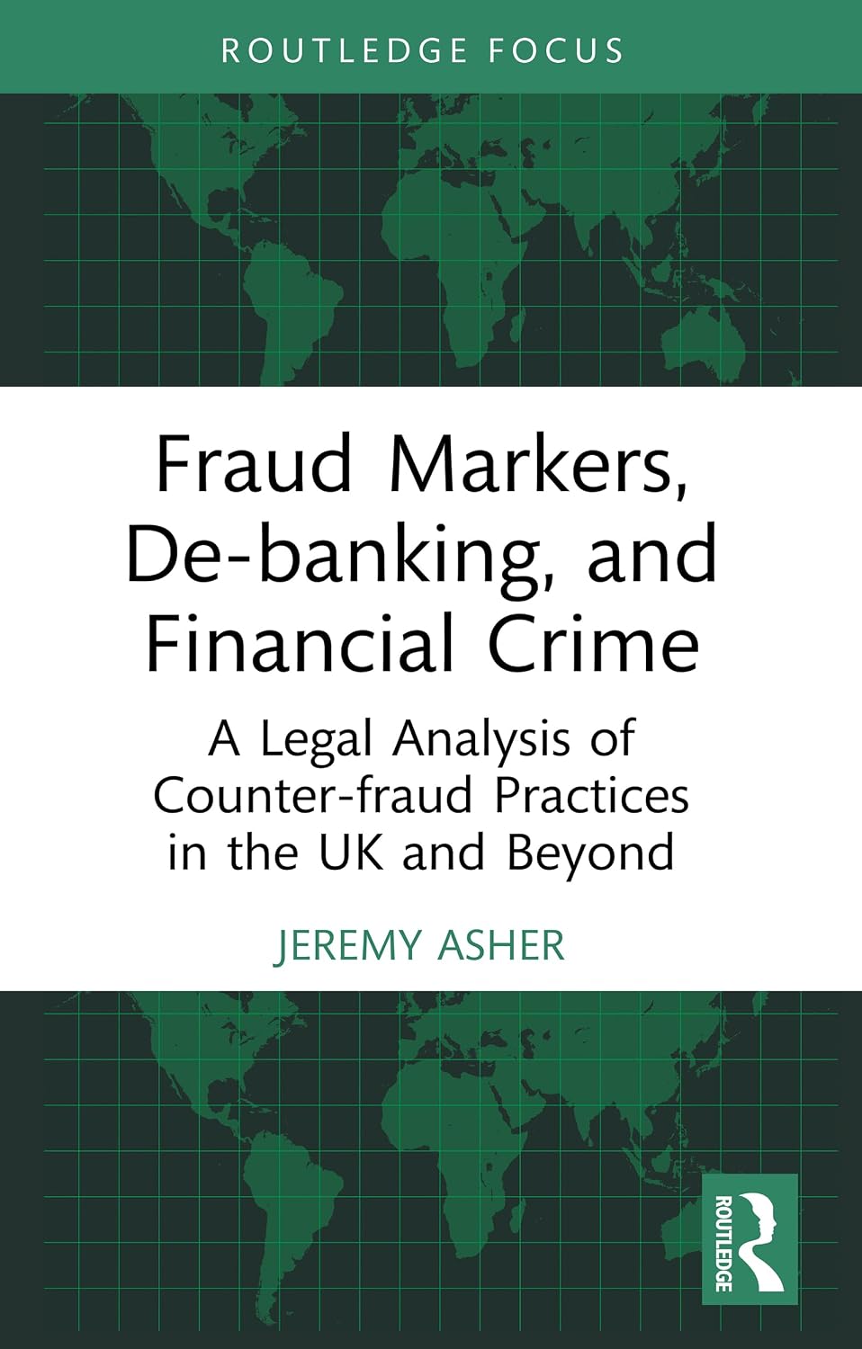Fraud Markers, De-banking, and Financial Crime: A Legal Analysis of Counter-fraud Practices in the UK and Beyond (The Law of Financial Crime) (English Edition) baixar livro de graça