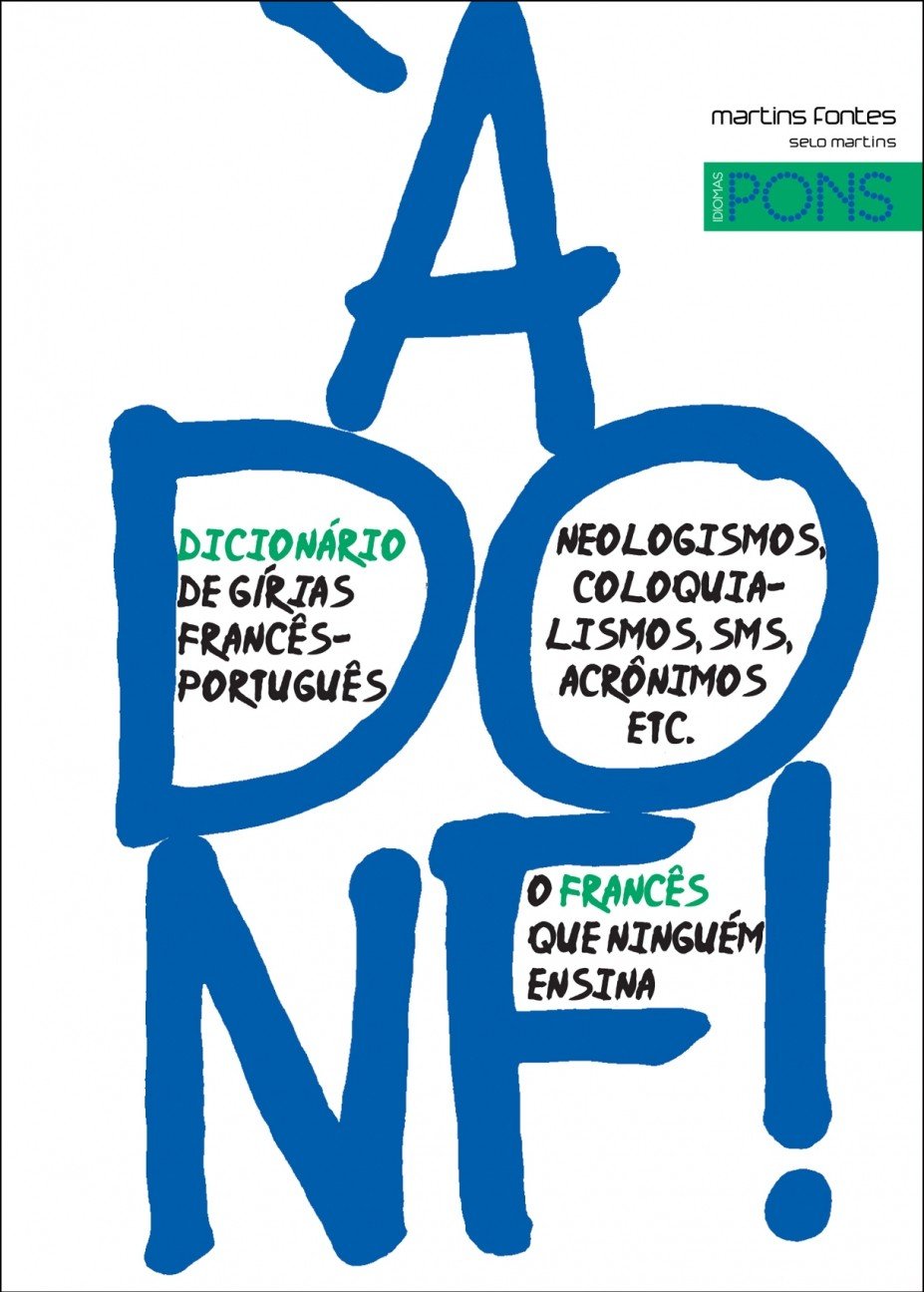 ler totalmente À donf!: dicionário de gírias francês-português
