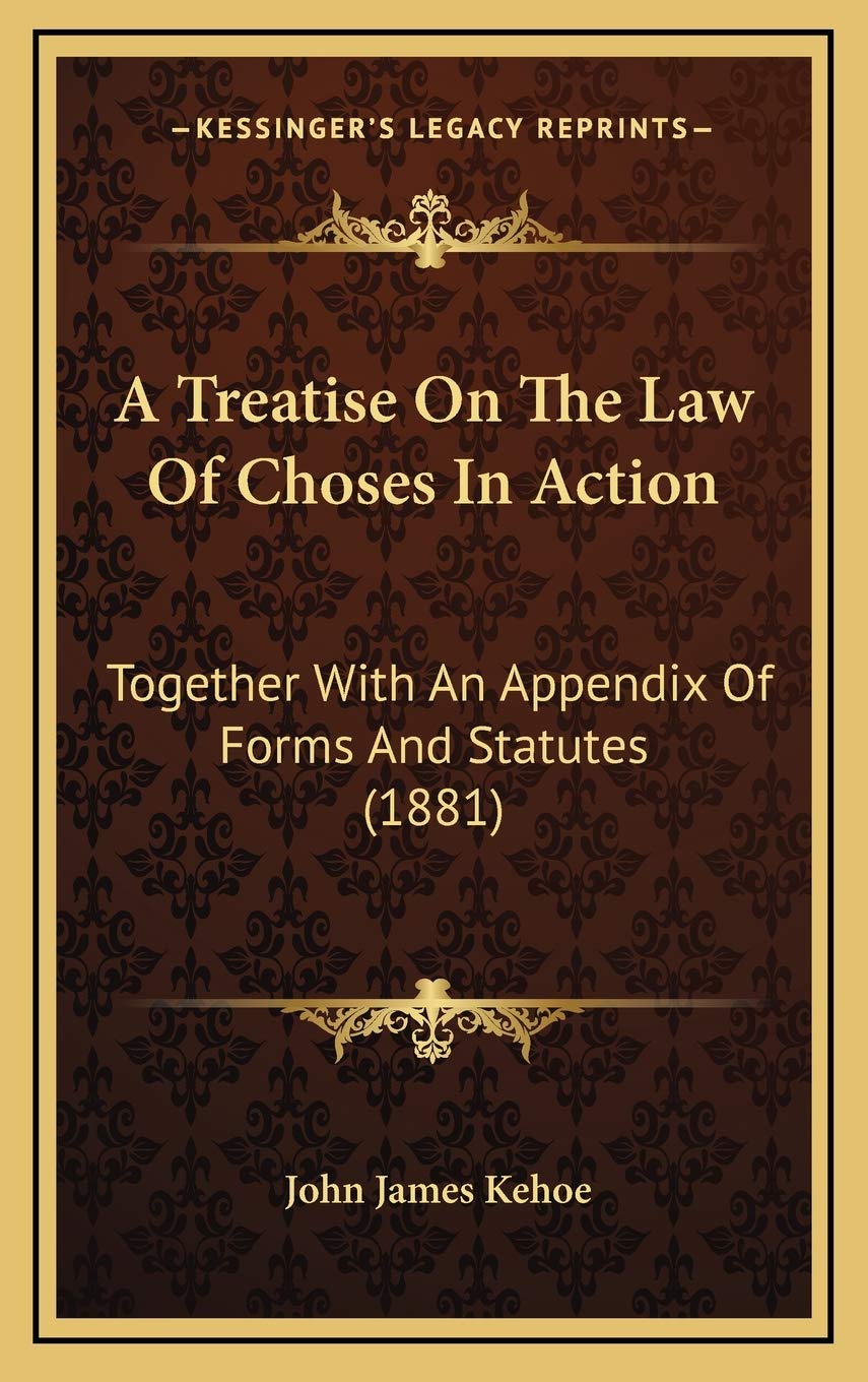 ler totalmente A Treatise On The Law Of Choses In Action: Together With An Appendix Of Forms And Statutes (1881)