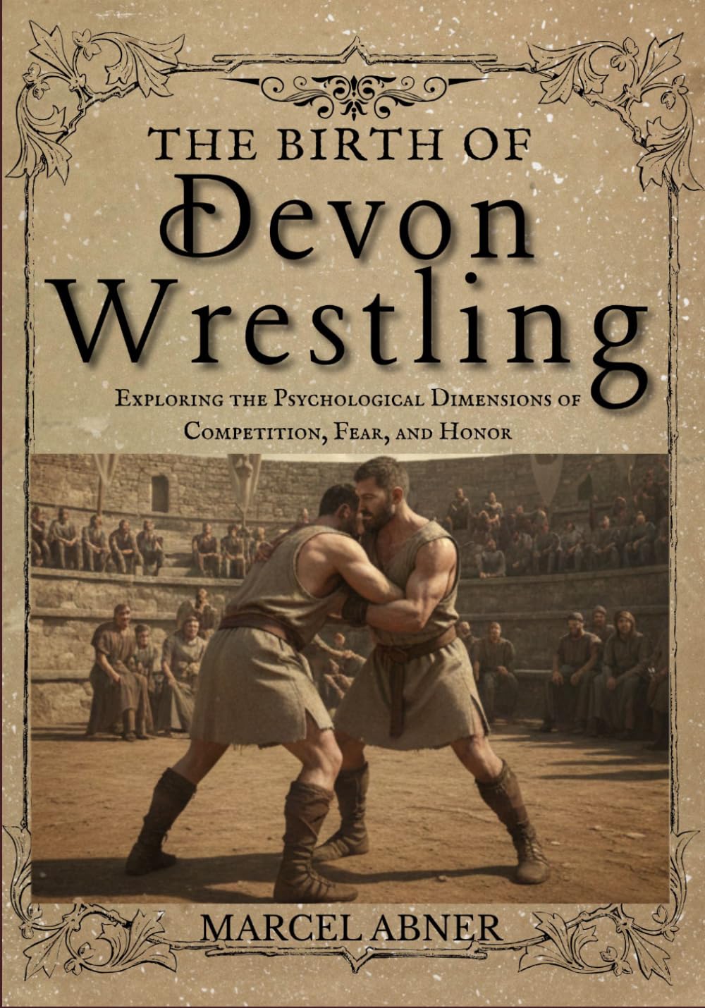 THE BIRTH OF DEVON WRESTLING: Exploring the Psychological Dimensions of Competition, Fear, and Honor baixar o livro de graça