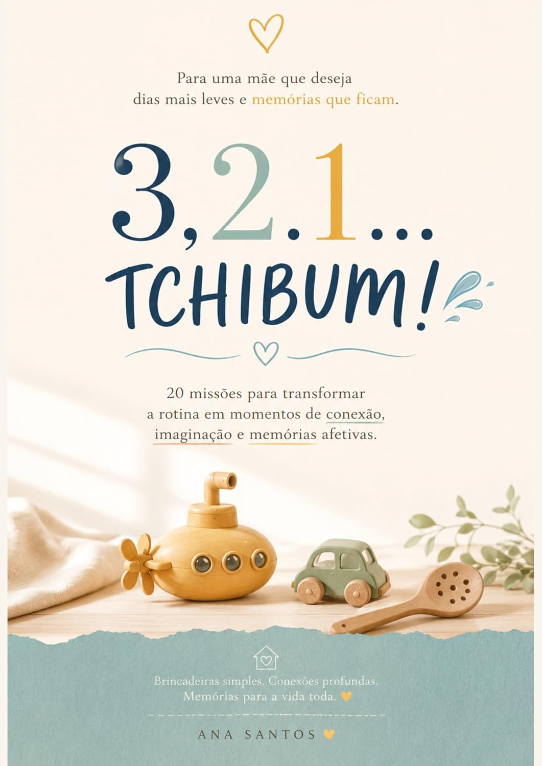 3..2...1...TCHIBUM: Para uma mãe que deseja dias mais leves e memórias que ficam. 20 missões pra transformar a rotina em momentos de conexão, imaginação e memórias afetivas. baixar livro de graça
