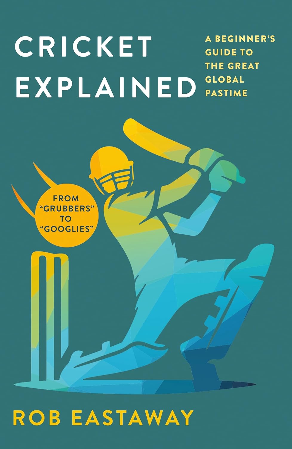 Cricket Explained: A Beginner's Guide to the Great Global Pastime (English Edition) baixar o livro de graça