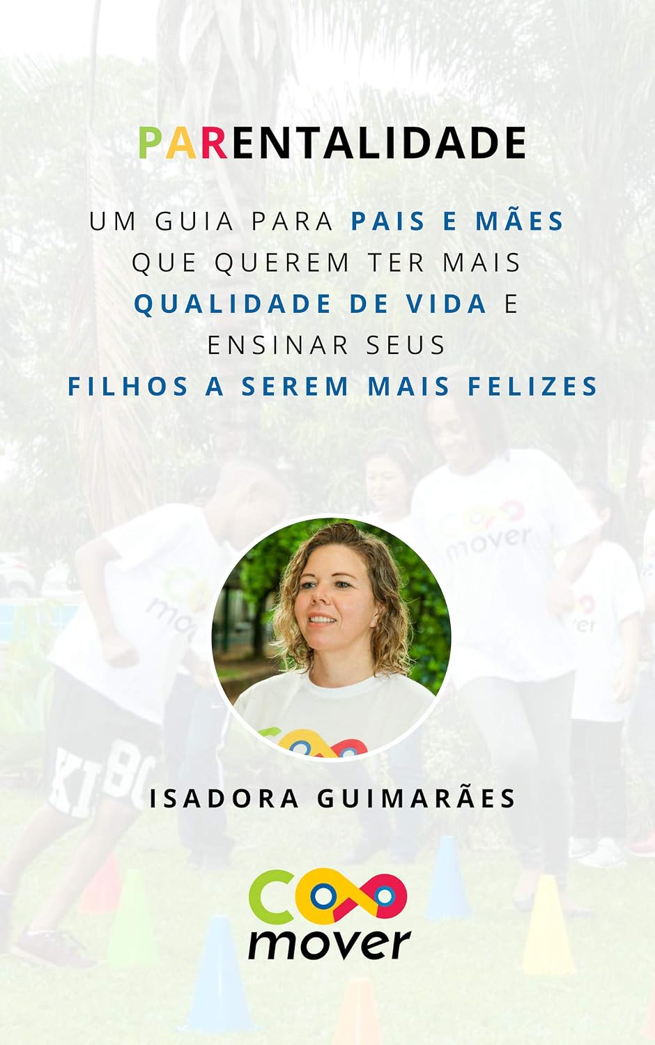 Um Guia para Pais e Mães que querem ter mais qualidade de vida e ensinar seus filhos a serem mais felizes baixar livro de graça