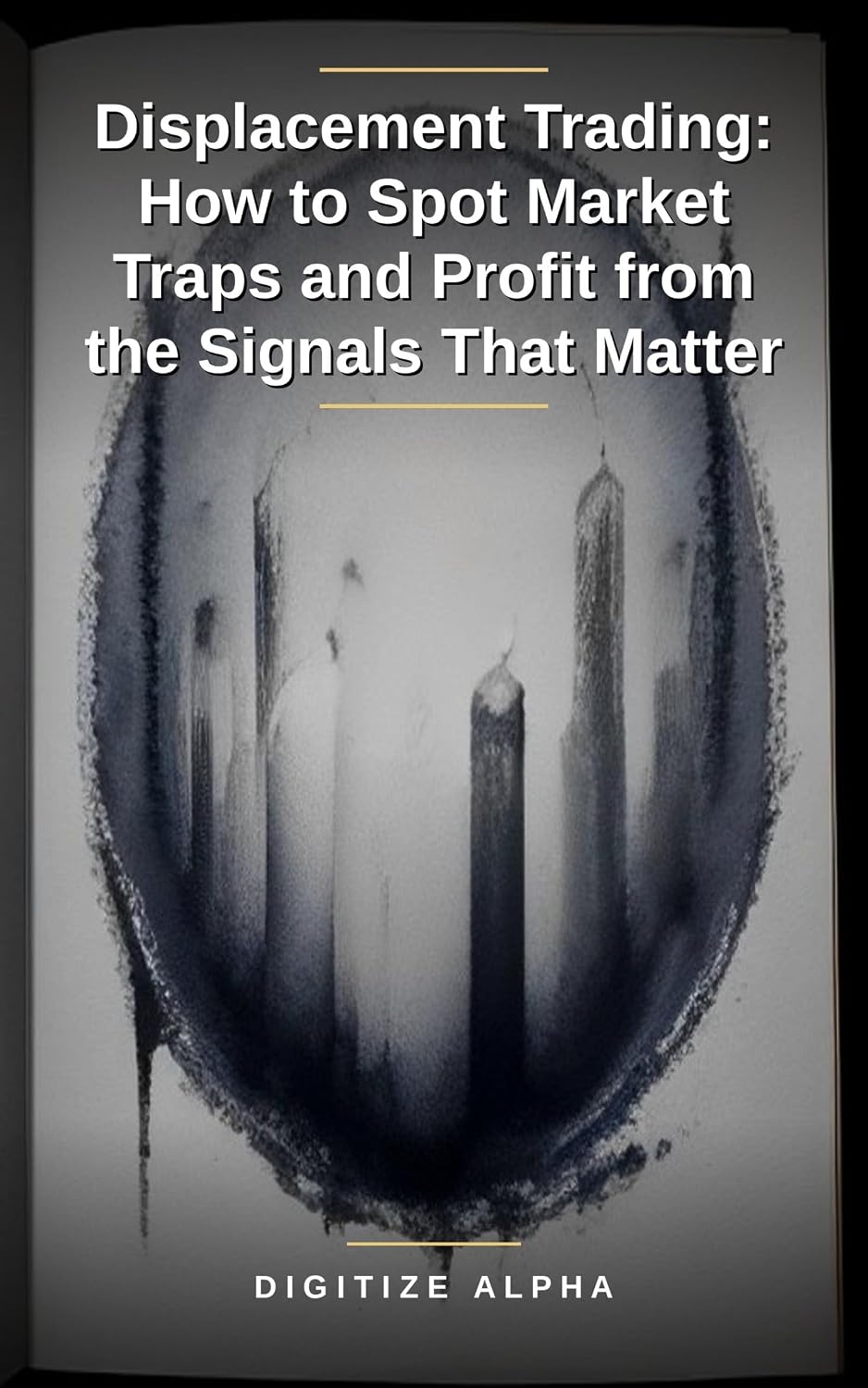 ler totalmente DISPLACEMENT TRADING: How to Spot Market Traps and Profit from the Signals That Matter (English Edition)