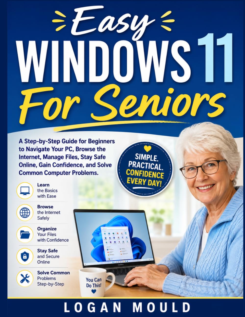 Easy Windows 11 For Seniors: A Step-by-Step Guide for Beginners to Navigate Your PC, Browse the Internet, Manage Files, Stay Safe Online, Gain Confidence, and Solve Common Computer Problems baixar livro de graça