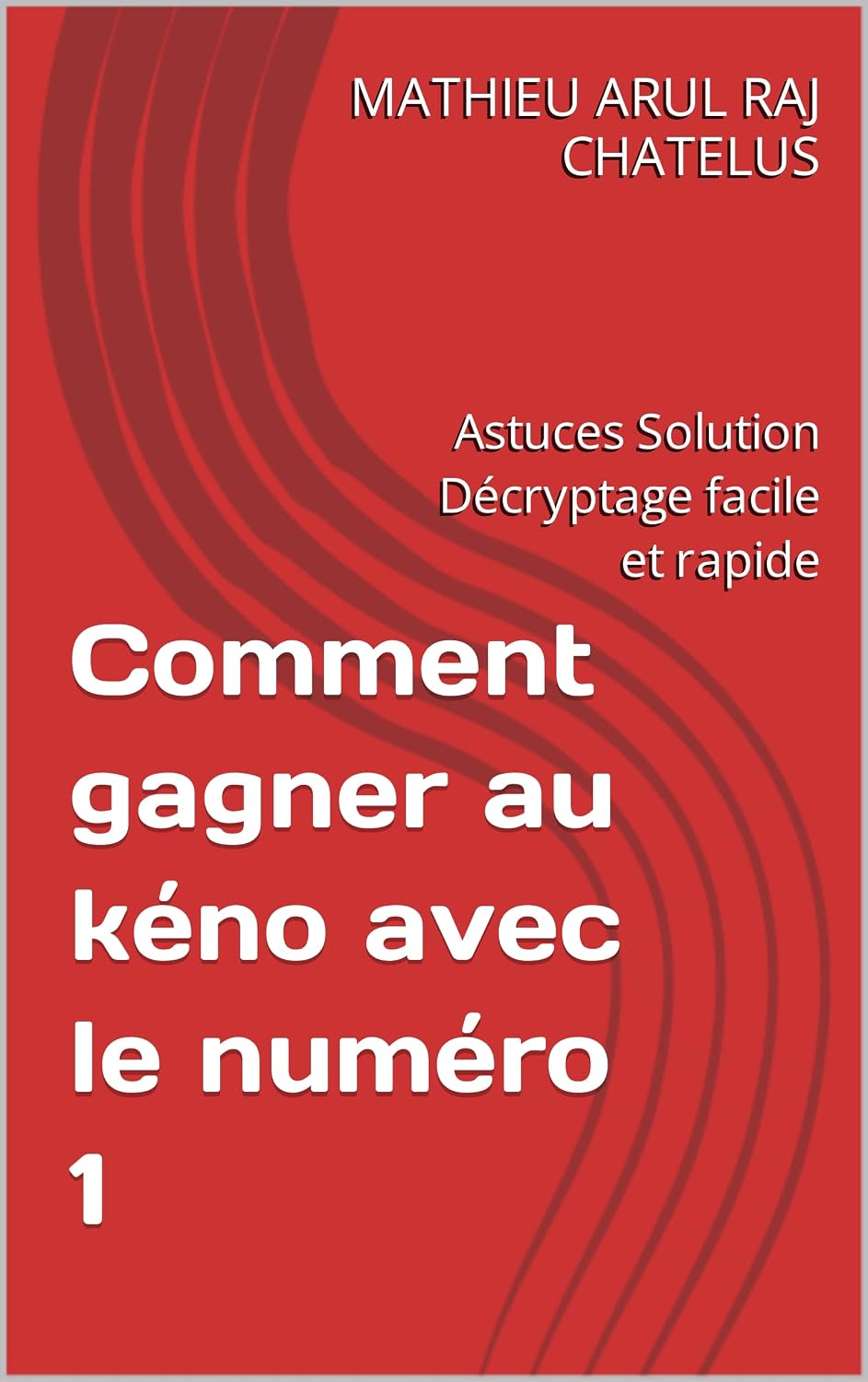 Comment gagner au kéno avec le numéro 1: Astuces Solution Décryptage facile et rapide (French Edition) baixar o livro de graça