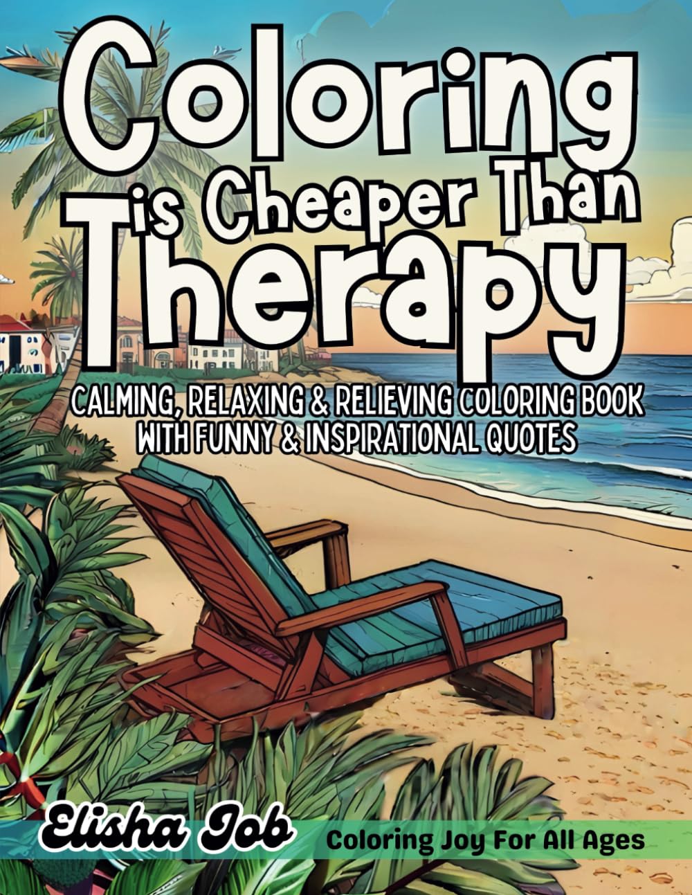Coloring is Cheaper Than Therapy: Calming, Relaxing and Relieving Coloring Book with Funny, Sarcastic and Inspirational Quotes baixar livro de graça