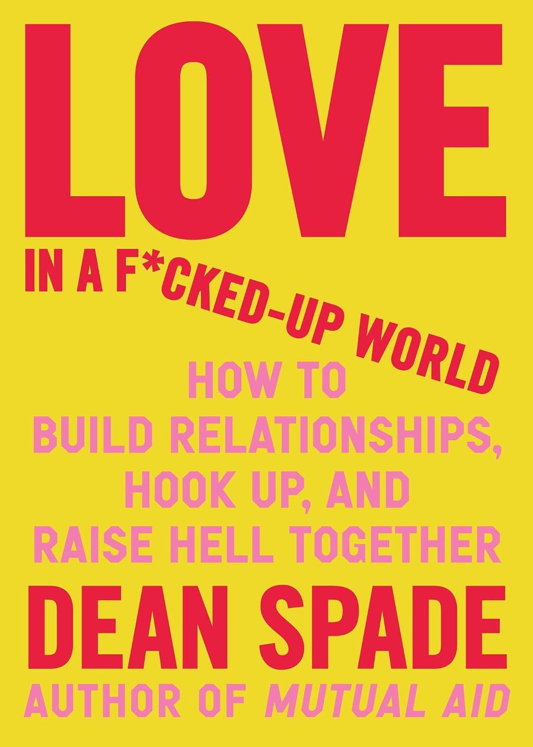 capítulo por capítulo baixar Love in a F*cked-Up World: How to Build Relationships, Hook Up, and Raise Hell Together (English Edition)