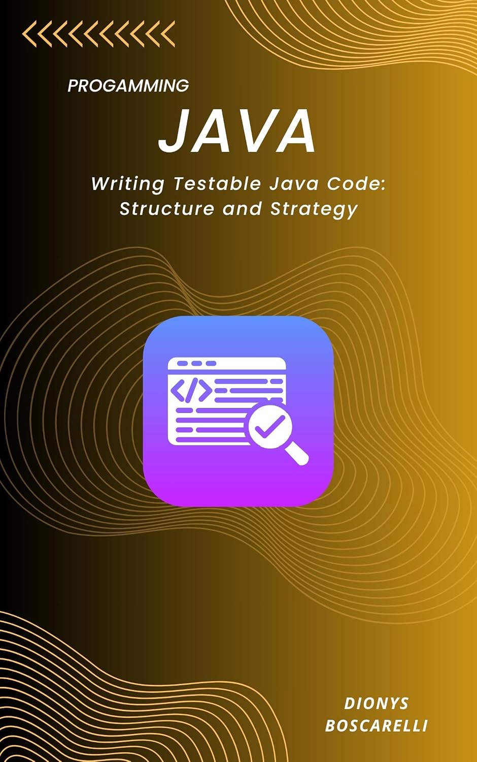 ler totalmente Writing Testable Java Code: Structure and Strategy: Design Principles, Best Practices, and Testing Techniques for Clean and Maintainable Code (English Edition)
