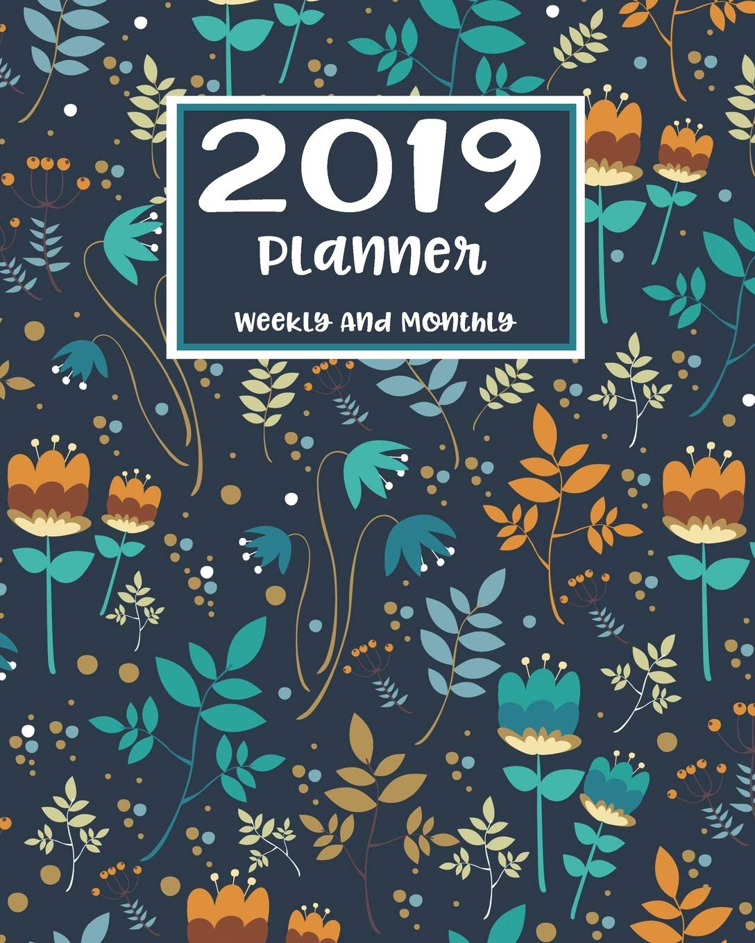ler totalmente 2019 Planner Weekly and Monthly: A Year - 365 Daily - 52 Week journal Planner Calendar Schedule Organizer Appointment Notebook, Monthly Planner