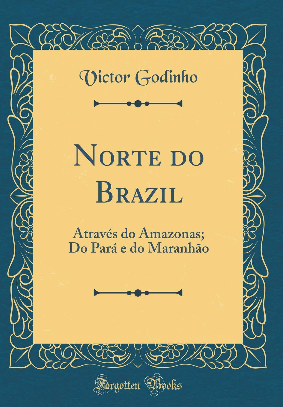 Norte do Brazil: Através do Amazonas; Do Pará e do Maranhão (Classic Reprint) baixar o livro de graça
