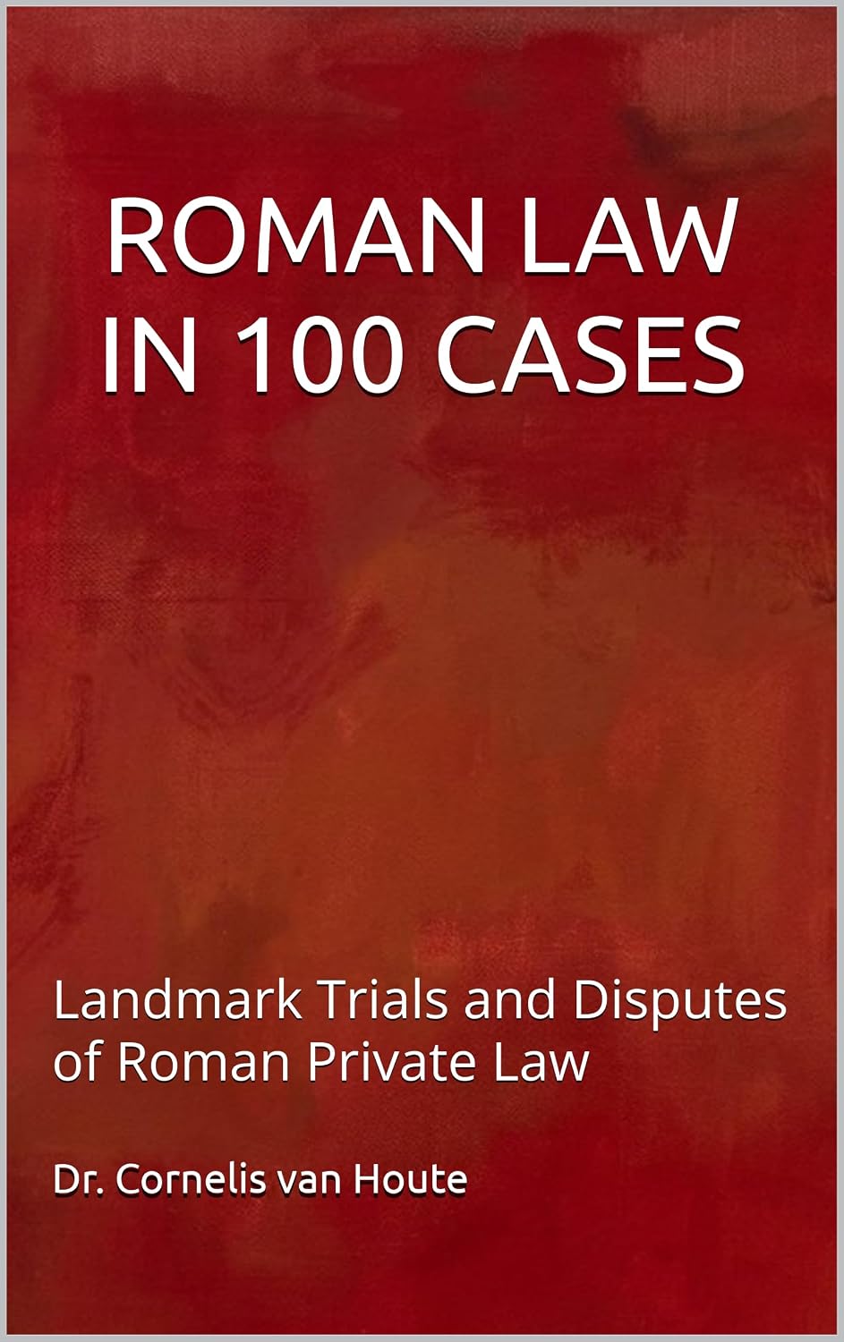 ROMAN LAW IN 100 CASES: Landmark Trials and Disputes of Roman Private Law (Roman Law Series Book 29) (English Edition) baixar o livro de graça