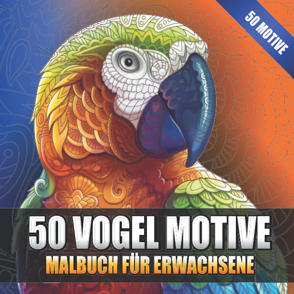 50 Vogel Motive – Vögel Malbuch für Erwachsene: Mandala Vogel Malbuch, Natur Malbuch Ornithologie Malbuch mit 100 Seiten baixar o livro de graça