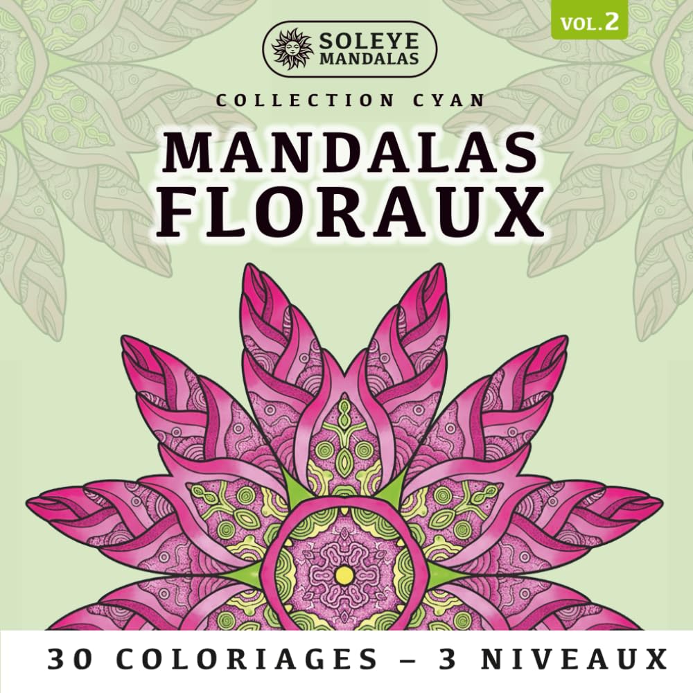 Mandalas Floraux: 30 Coloriages de Nature pour Méditer: 10 Designs Uniques déclinés en 3 Niveaux de Zoom | Concept Méditation en Couleurs | Adapté... | Format Carré Premium (French Edition) baixar o livro de graça