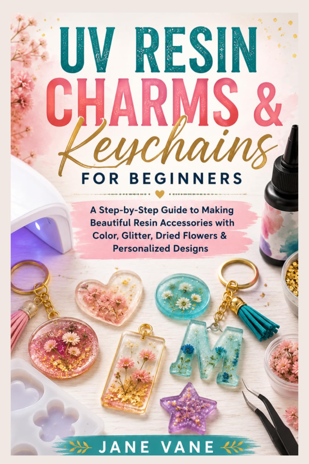 capítulo por capítulo baixar Uv Resin Charms & Keychains For Beginners: A Step-by-Step Guide to Making Beautiful Resin Accessories with Color, Glitter, Dried Flowers & Personalized Designs