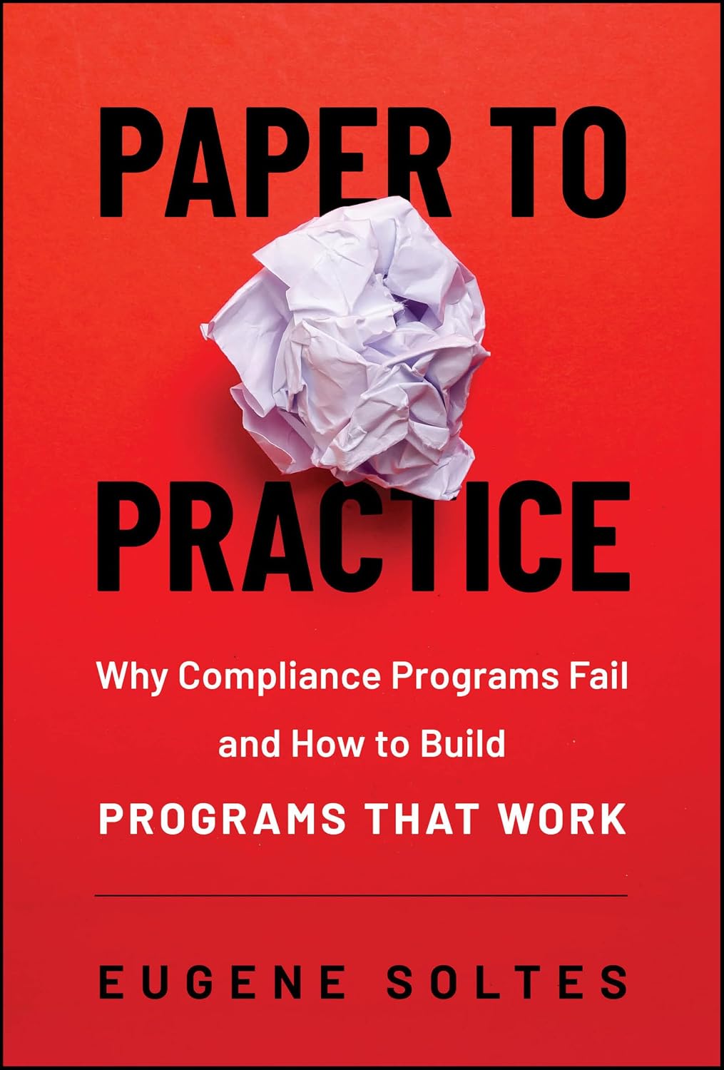 Paper to Practice: Why Compliance Programs Fail and How to Build Programs That Work baixar livro de graça