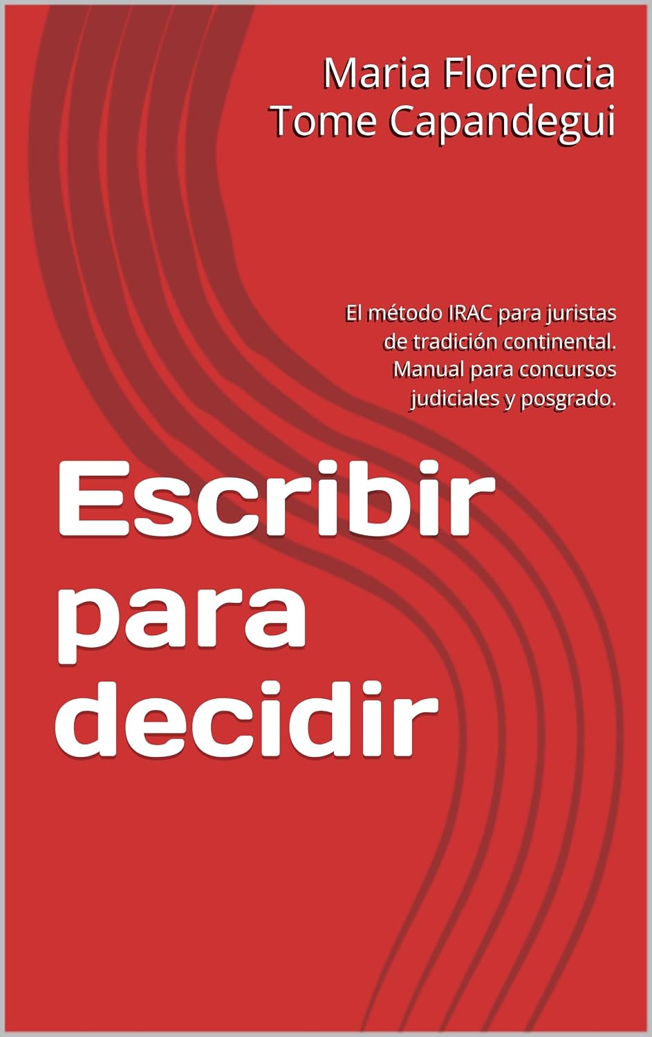 ler totalmente Escribir para decidir: El método IRAC para juristas de tradición continental. Manual para concursos judiciales y posgrado. (Spanish Edition)