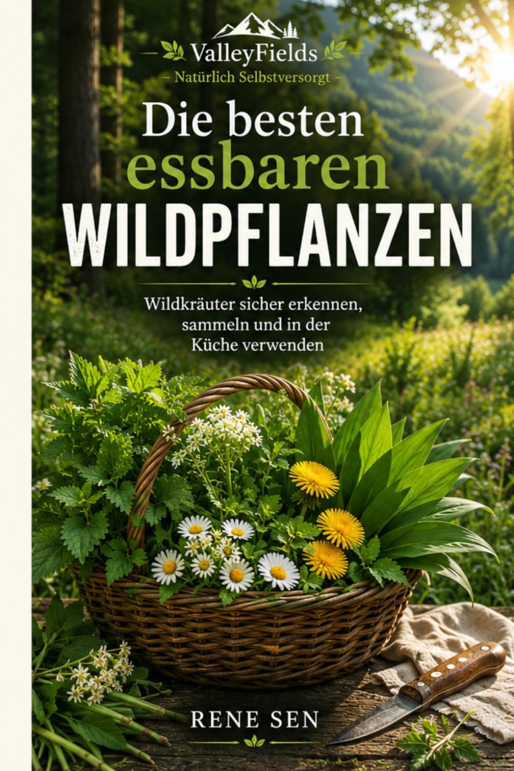ler totalmente Die besten essbaren Wildpflanzen: Wildkräuter sicher erkennen, sammeln und in der Küche verwenden (ValleyFields – Natürlich Selbstversorgt) (German Edition)