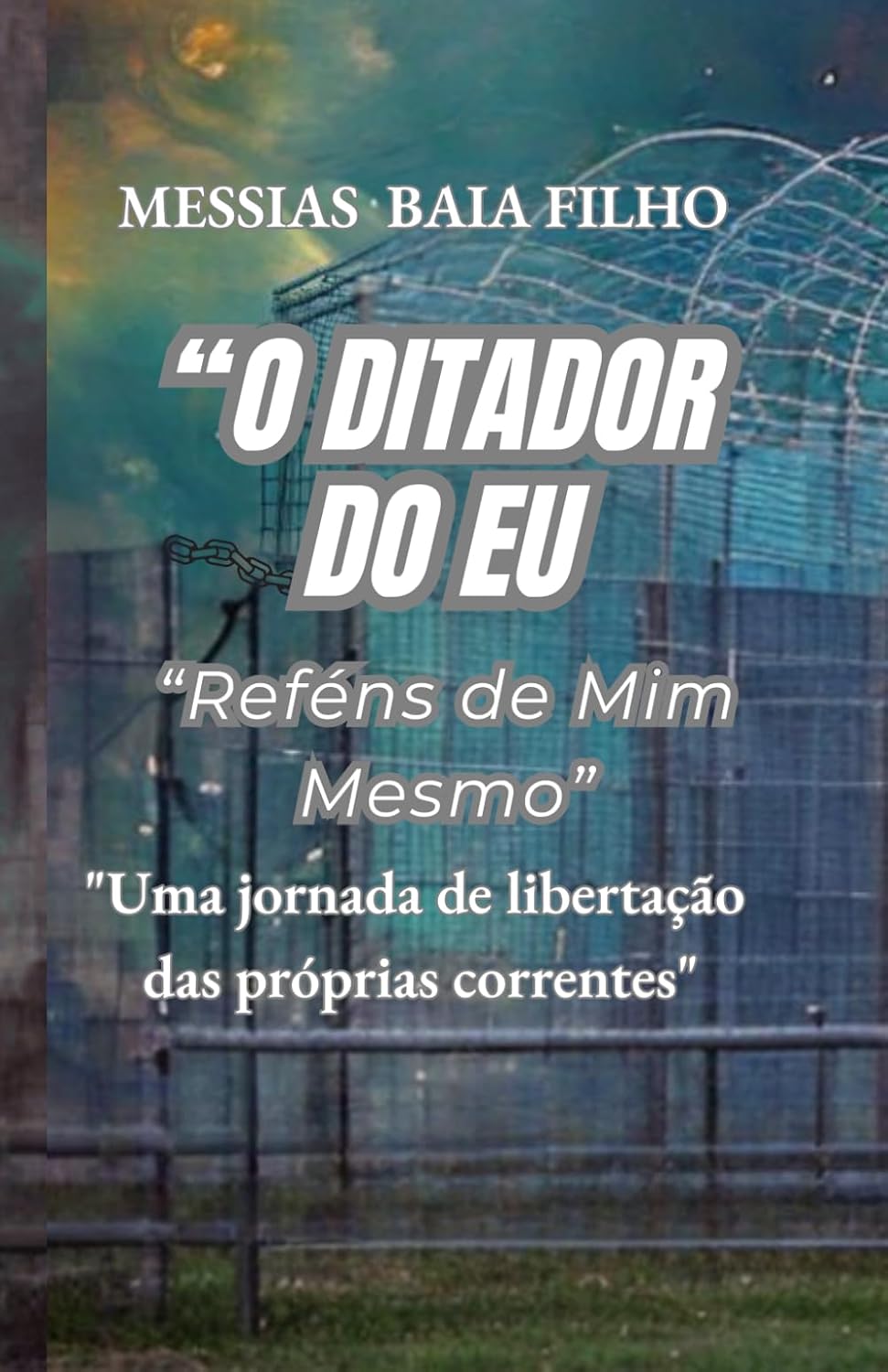 capítulo por capítulo baixar “O Ditador do Eu”: “Reféns de Mim Mesmo” (Portuguese Edition)