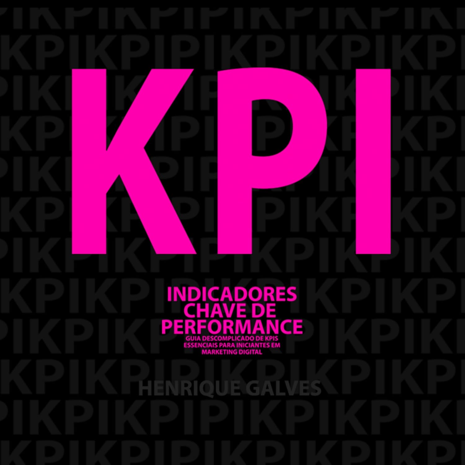 Indicadores Chave de Performance: Guia descomplicado de KPIs essenciais para iniciantes em marketing digital baixar o livro de graça