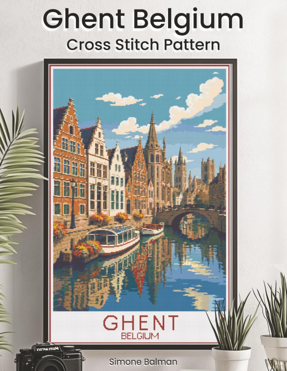 Ghent Belgium Cross Stitch Pattern: A Full Coverage Canal City Travel Poster for Immersive Stitching with Colour and Mono Charts, 14-Brand Thread Conversion and Beginner Instructions baixar livro de graça