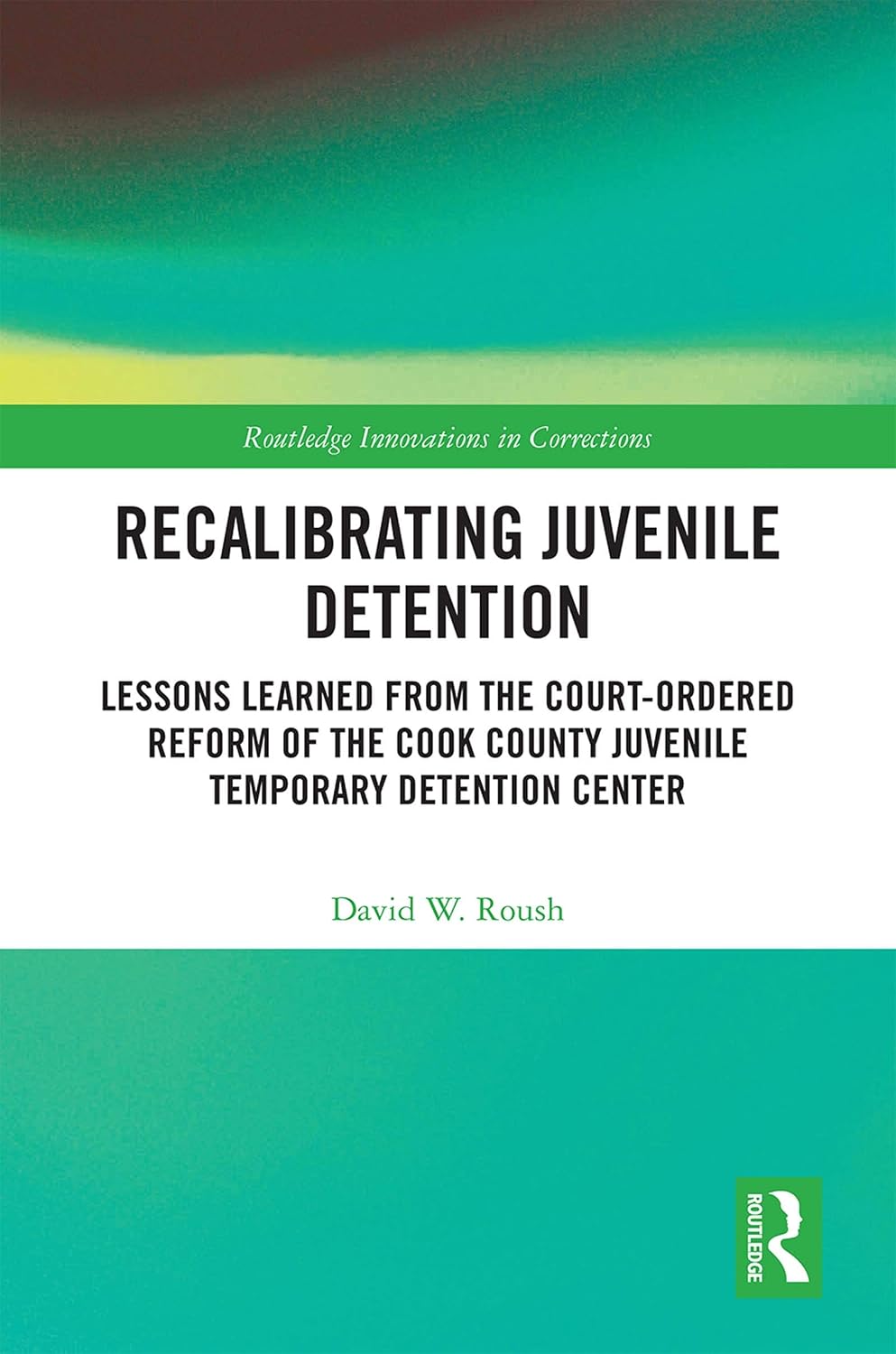ler totalmente Recalibrating Juvenile Detention: Lessons Learned from the Court-Ordered Reform of the Cook County Juvenile Temporary Detention Center (Innovations in Corrections) (English Edition)