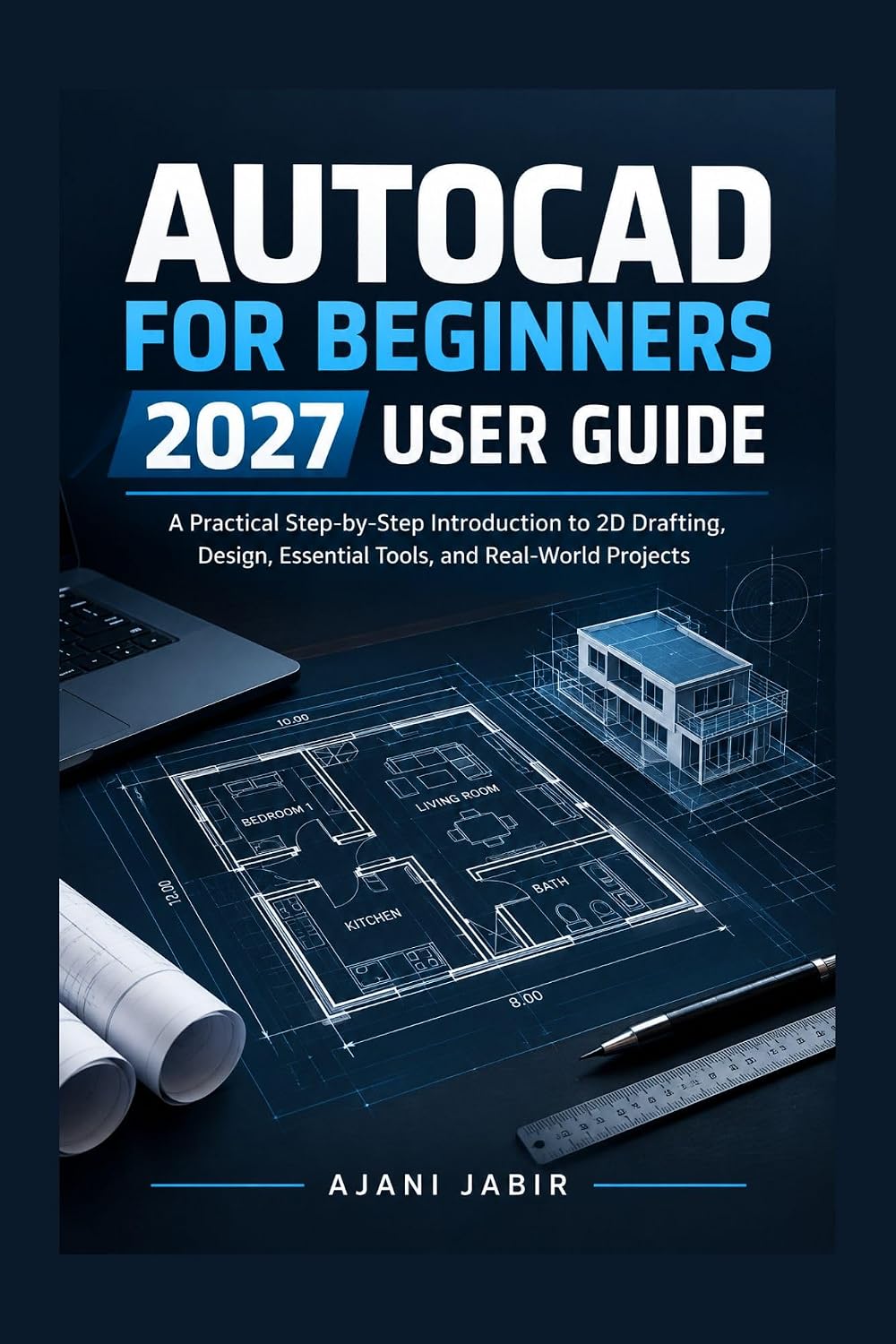ler totalmente AUTOCAD FOR BEGINNERS 2027 USER GUIDE: A Practical Step-by-Step Introduction to 2D Drafting, Design, Essential Tools, and Real-World Projects (THE PRACTICAL... USER GUIDE SERIES Book 3) (English Edition)